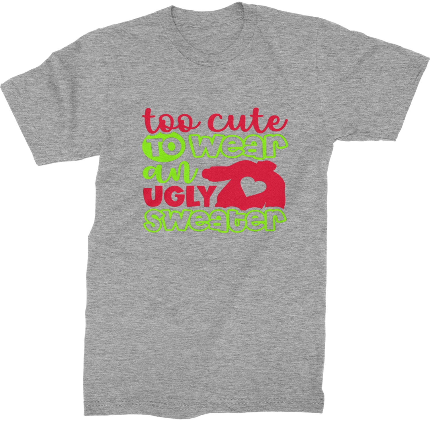 Too Cute to Wear an Ugly Christmas Sweater  Mens T-shirt Heather Grey