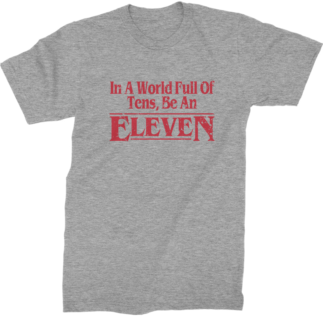 In A World Full Of Tens, Be An Eleven Mens T-shirt Heather Grey
