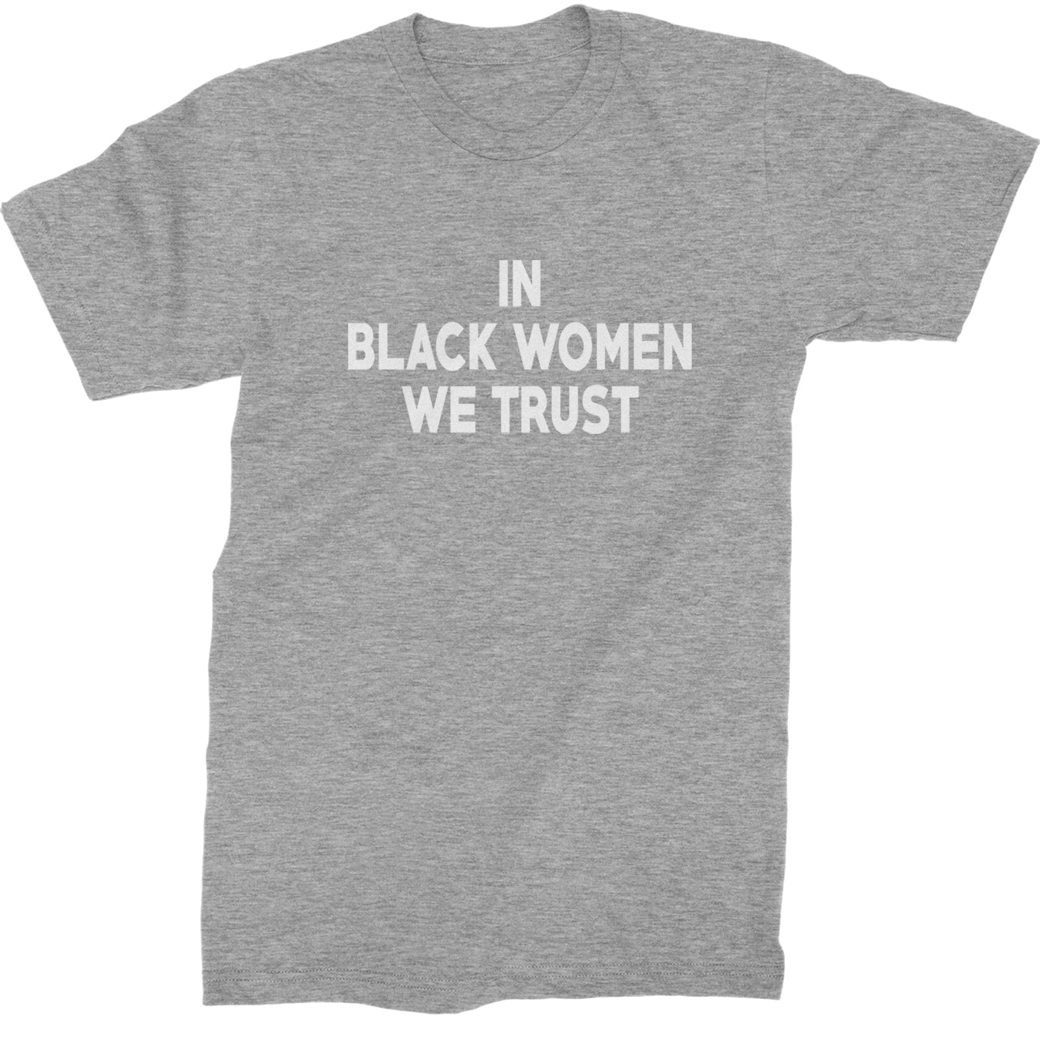 In Black Women We trust Mens T-shirt Heather Grey