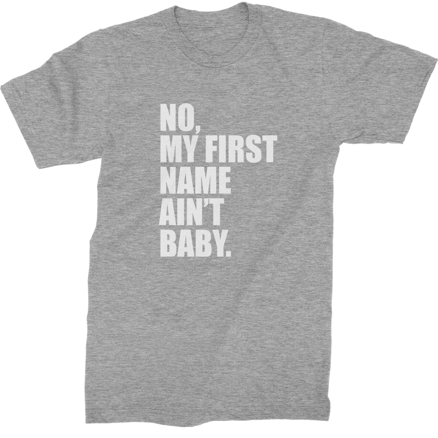 No My First Name Ain't Baby Together Again Mens T-shirt Heather Grey
