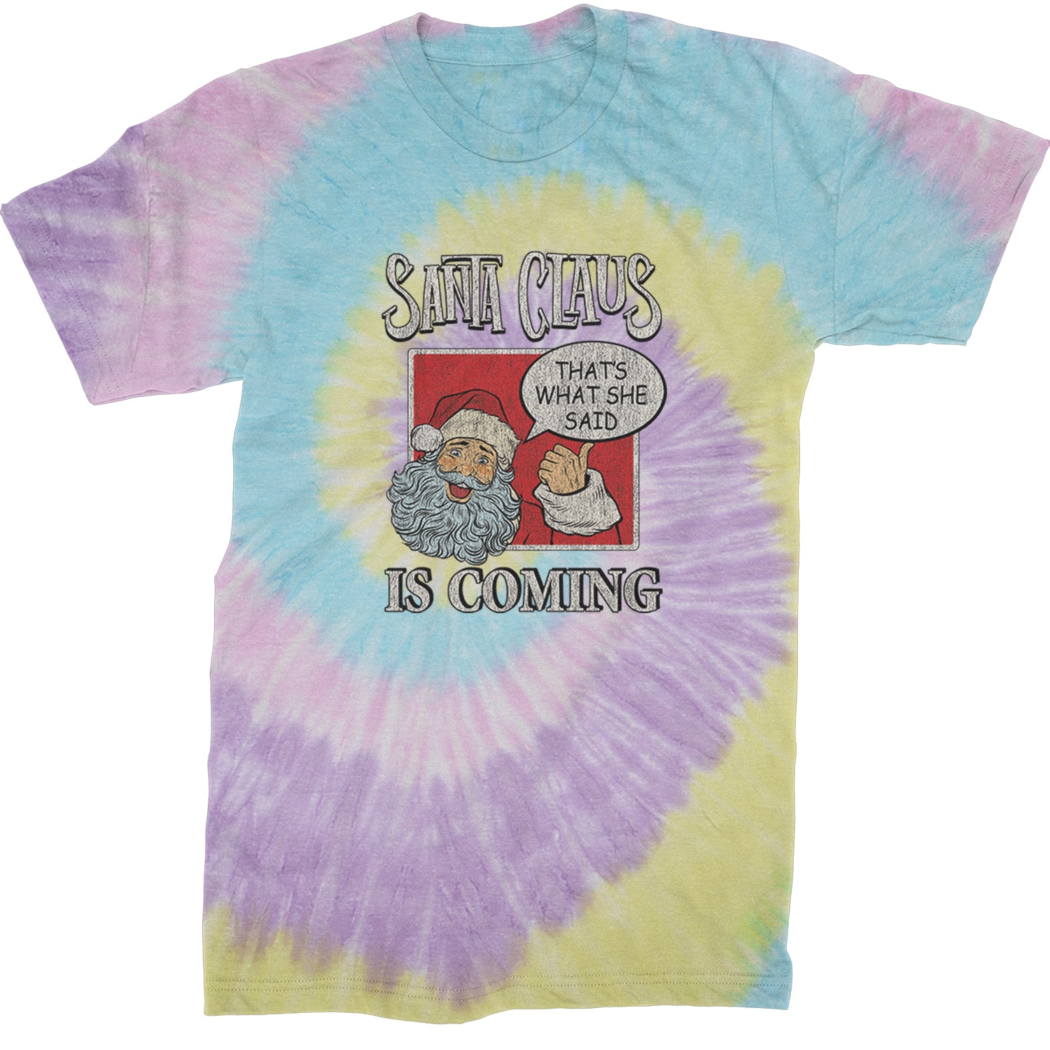 Santa Claus Is Coming - That's What She Said  Mens T-shirt Tie-Dye Jellybean