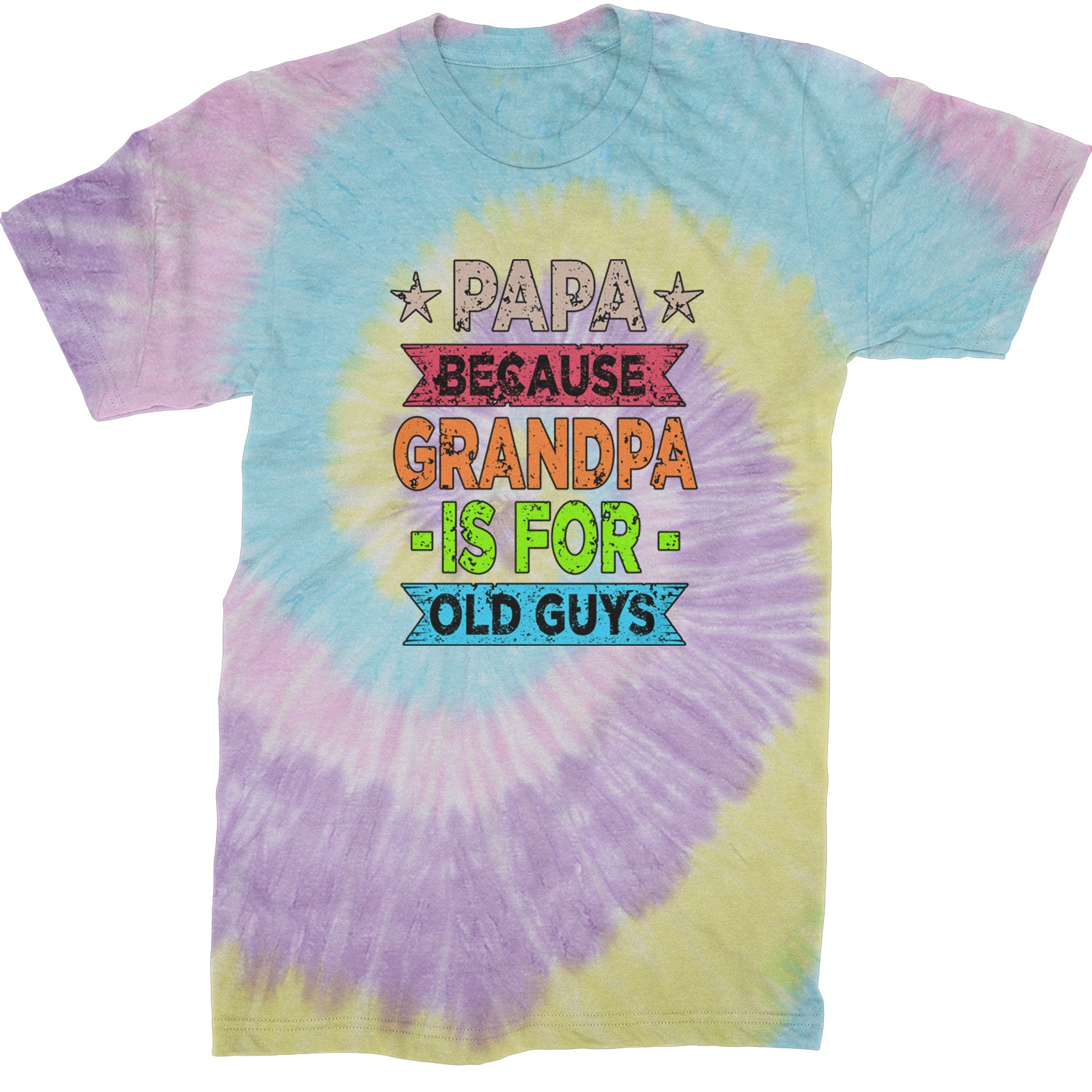 Papa Because Grandpa Is For Old Guys  Mens T-shirt Tie-Dye Jellybean