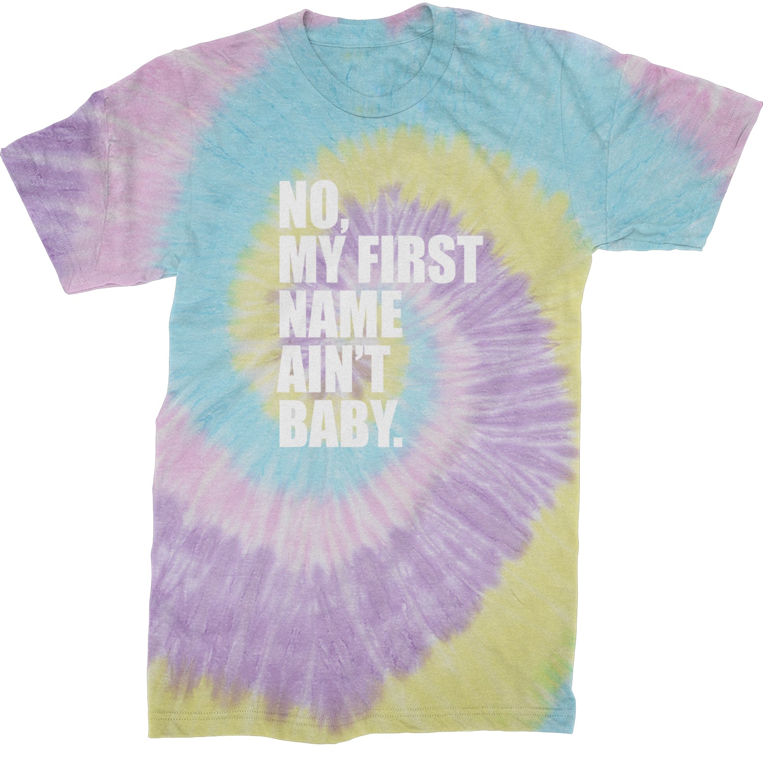 No My First Name Ain't Baby Together Again Mens T-shirt Tie-Dye Jellybean