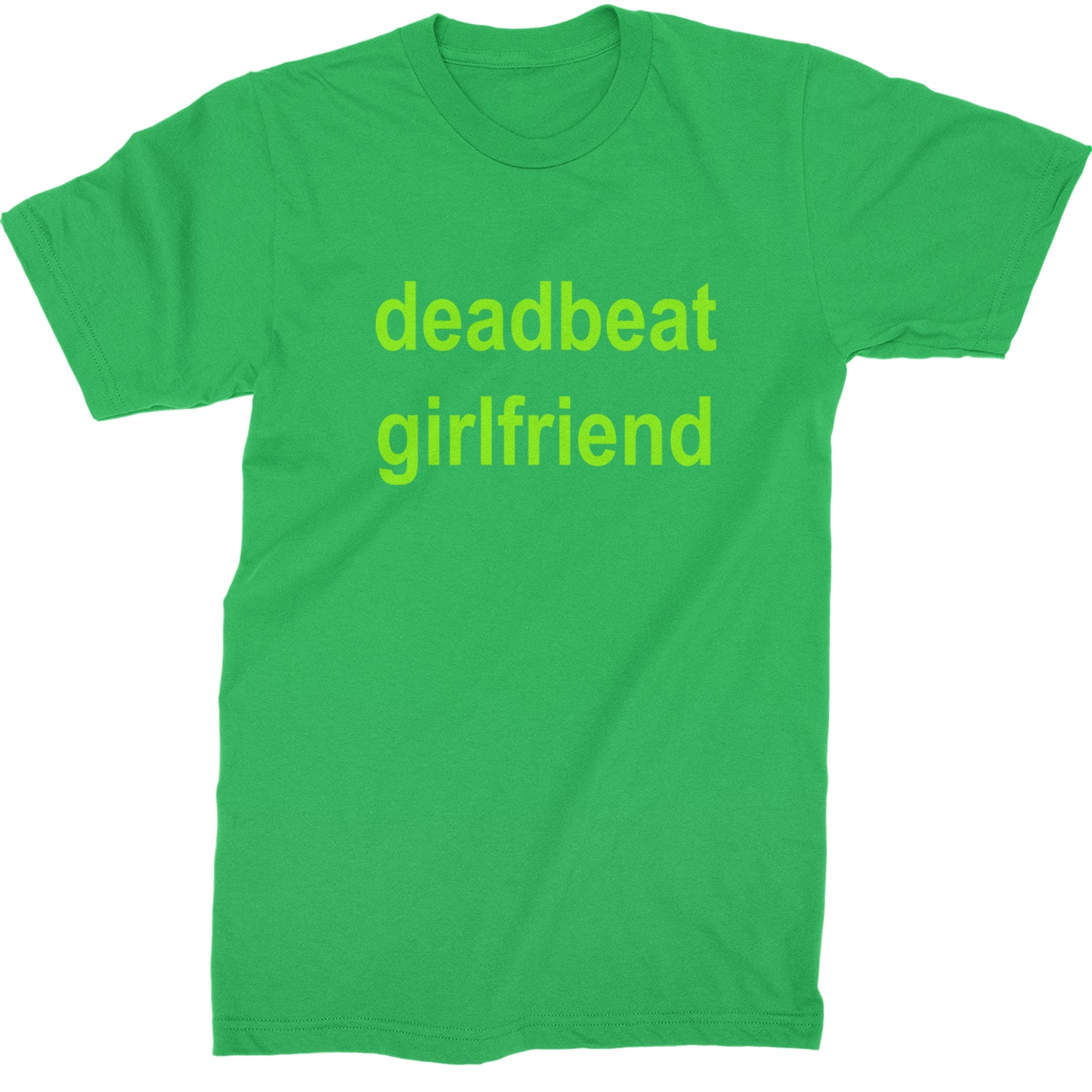 Deadbeat Girlfriend Y2K Slogan Mens T-shirt Kelly Green