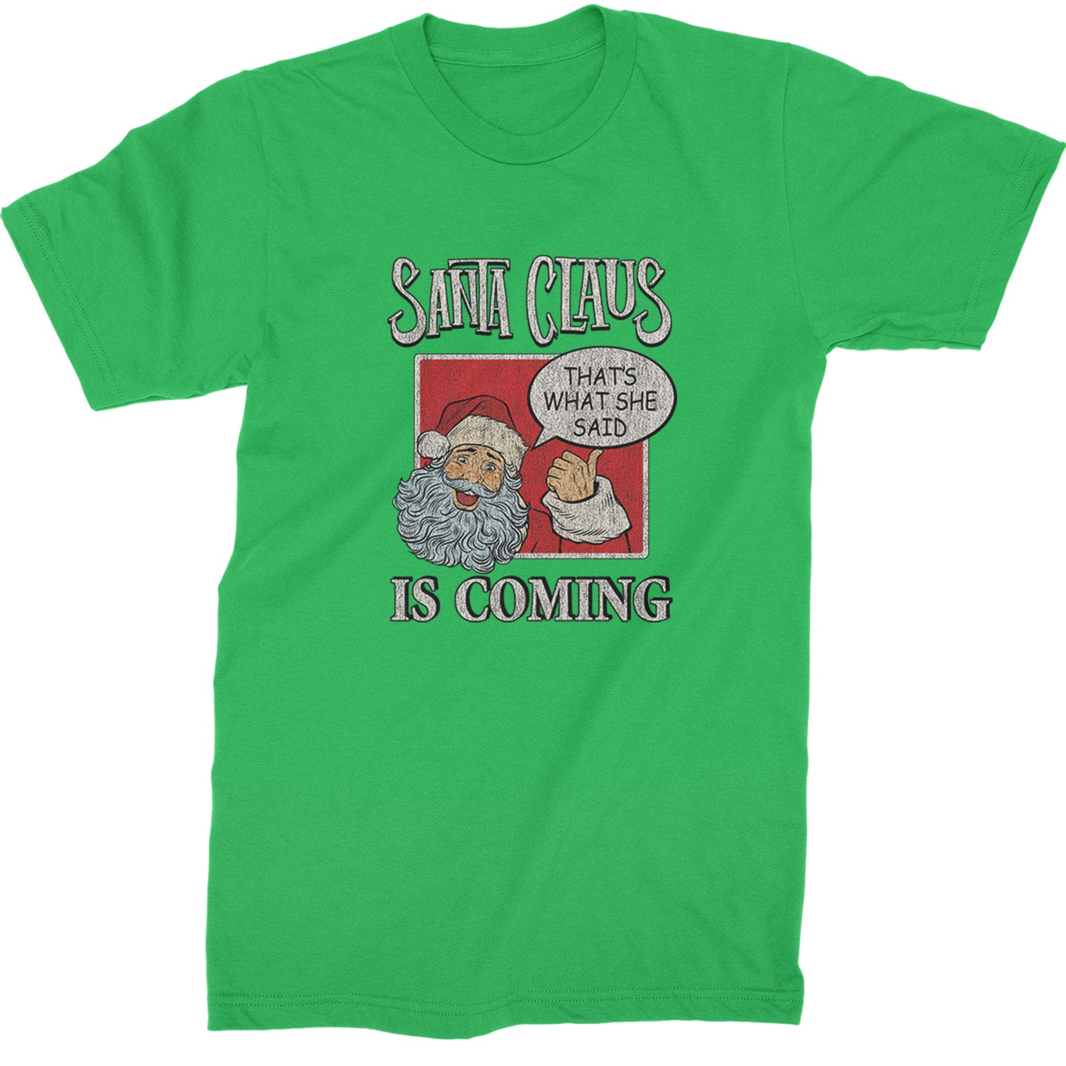 Santa Claus Is Coming - That's What She Said  Mens T-shirt Kelly Green