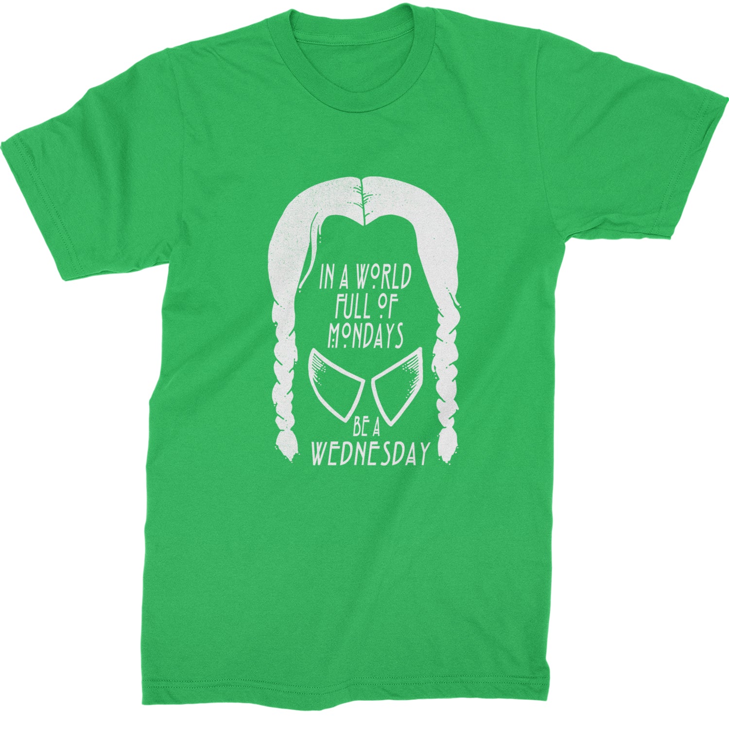 In  A World Full Of Mondays, Be A Wednesday Mens T-shirt Kelly Green