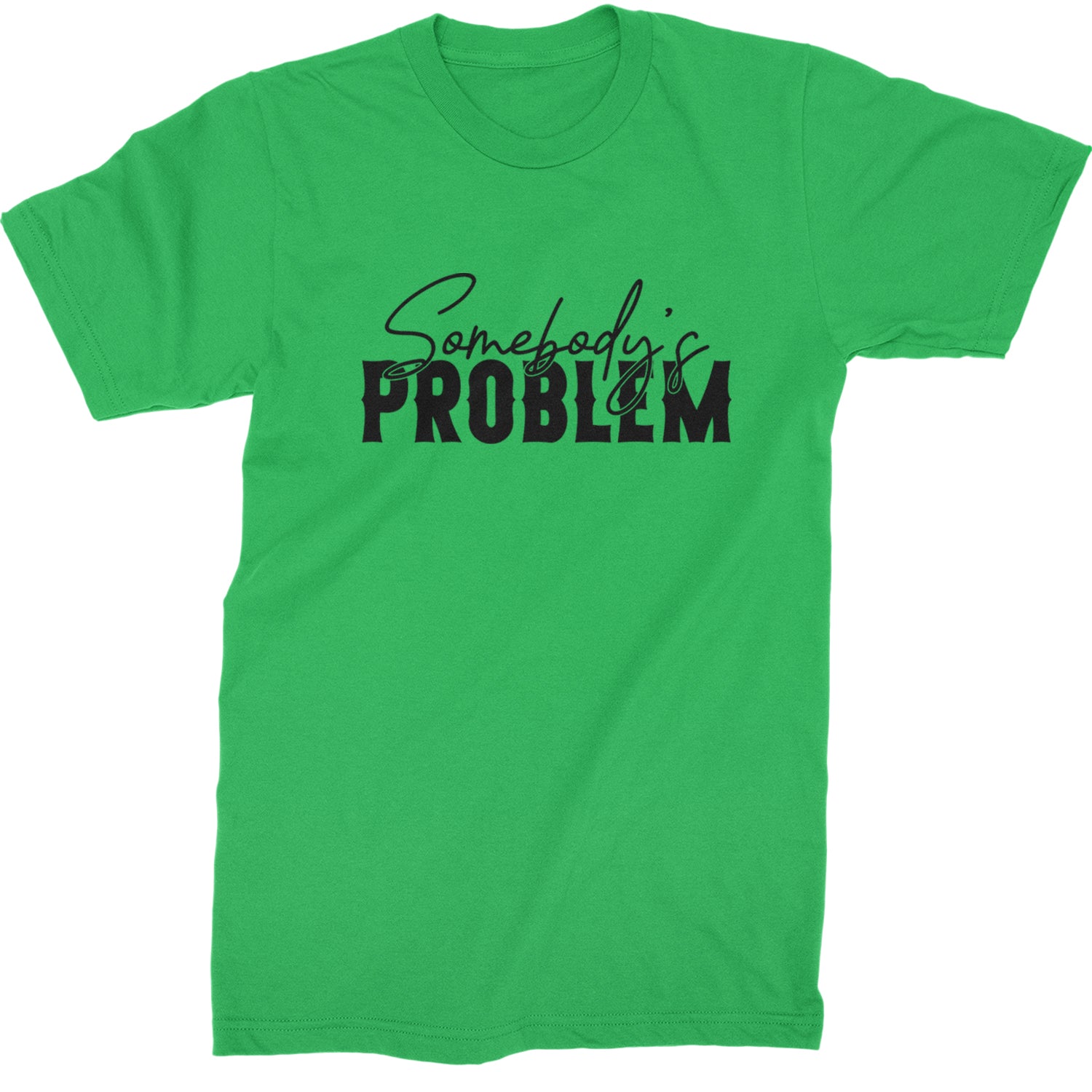 Somebody's Problem Country Music Western Mens T-shirt Kelly Green