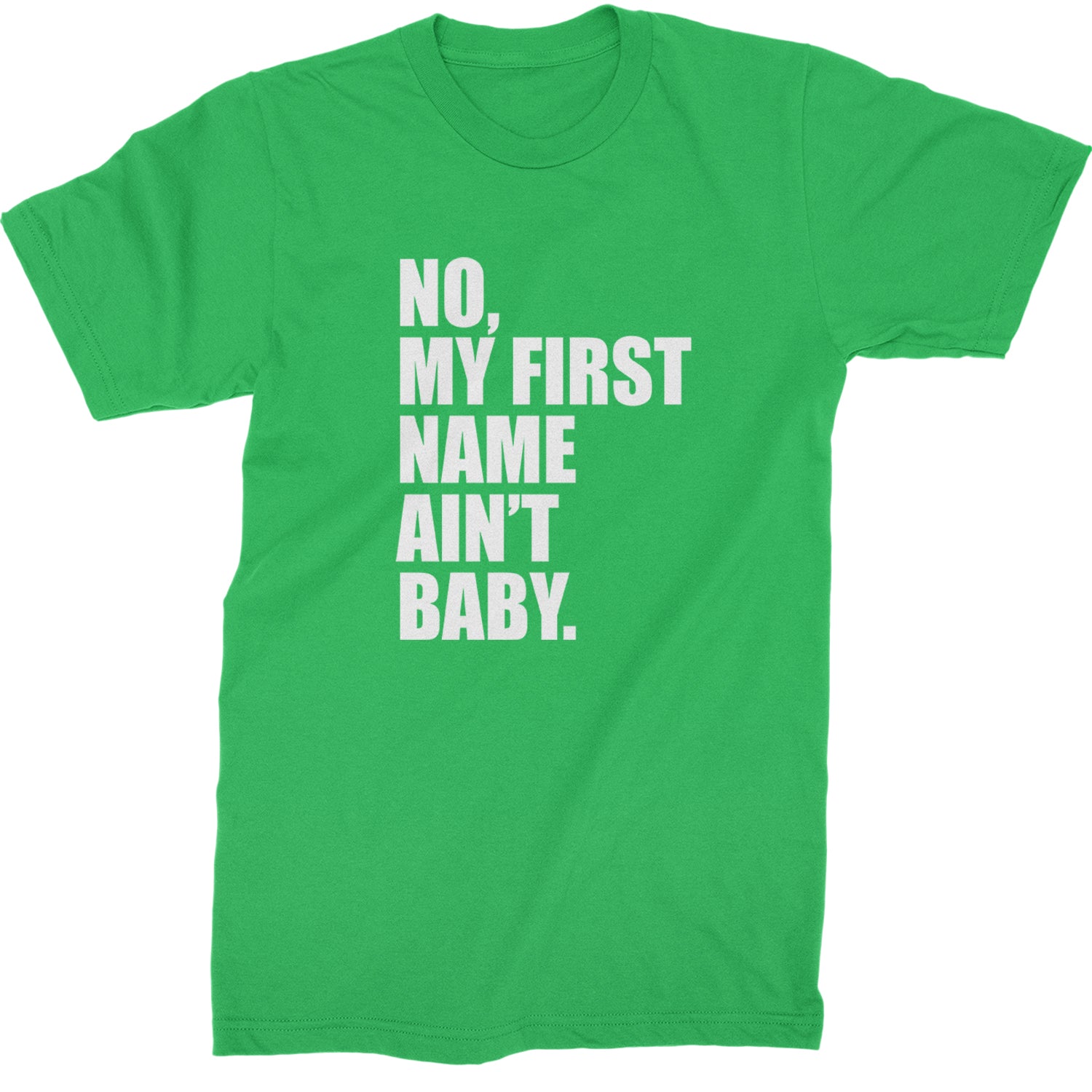 No My First Name Ain't Baby Together Again Mens T-shirt Kelly Green