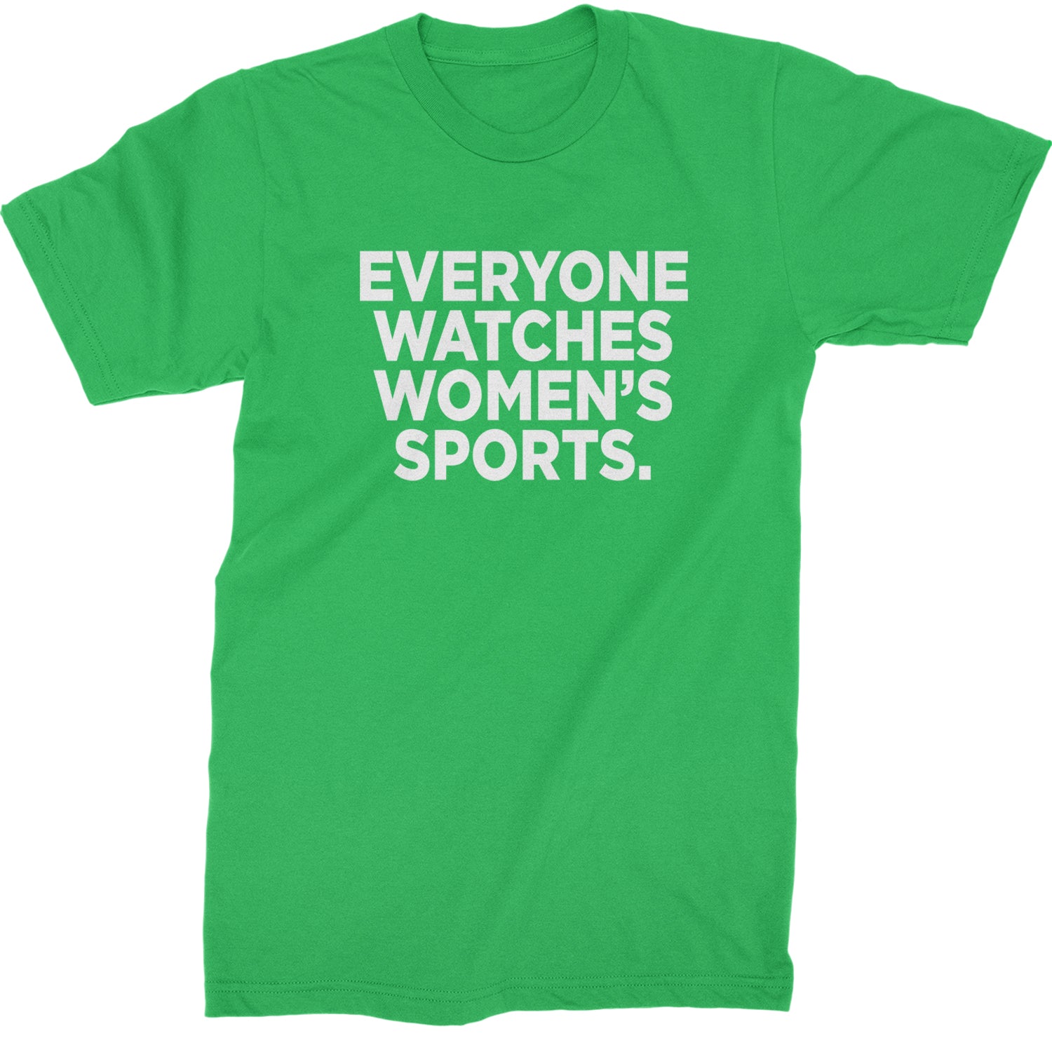 Everyone Watches Women's Sports Mens T-shirt Kelly Green