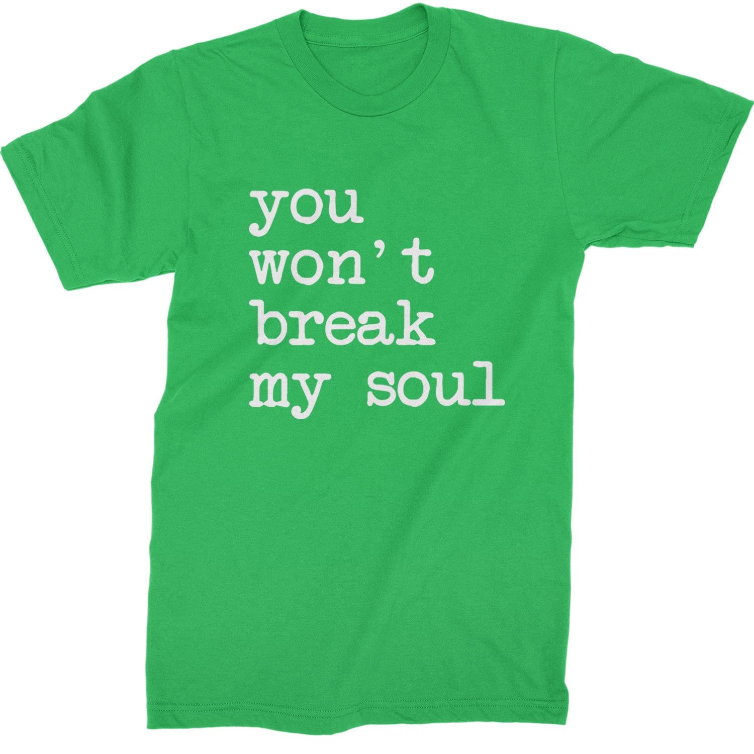 You Won't Break My Soul  Mens T-shirt Kelly Green