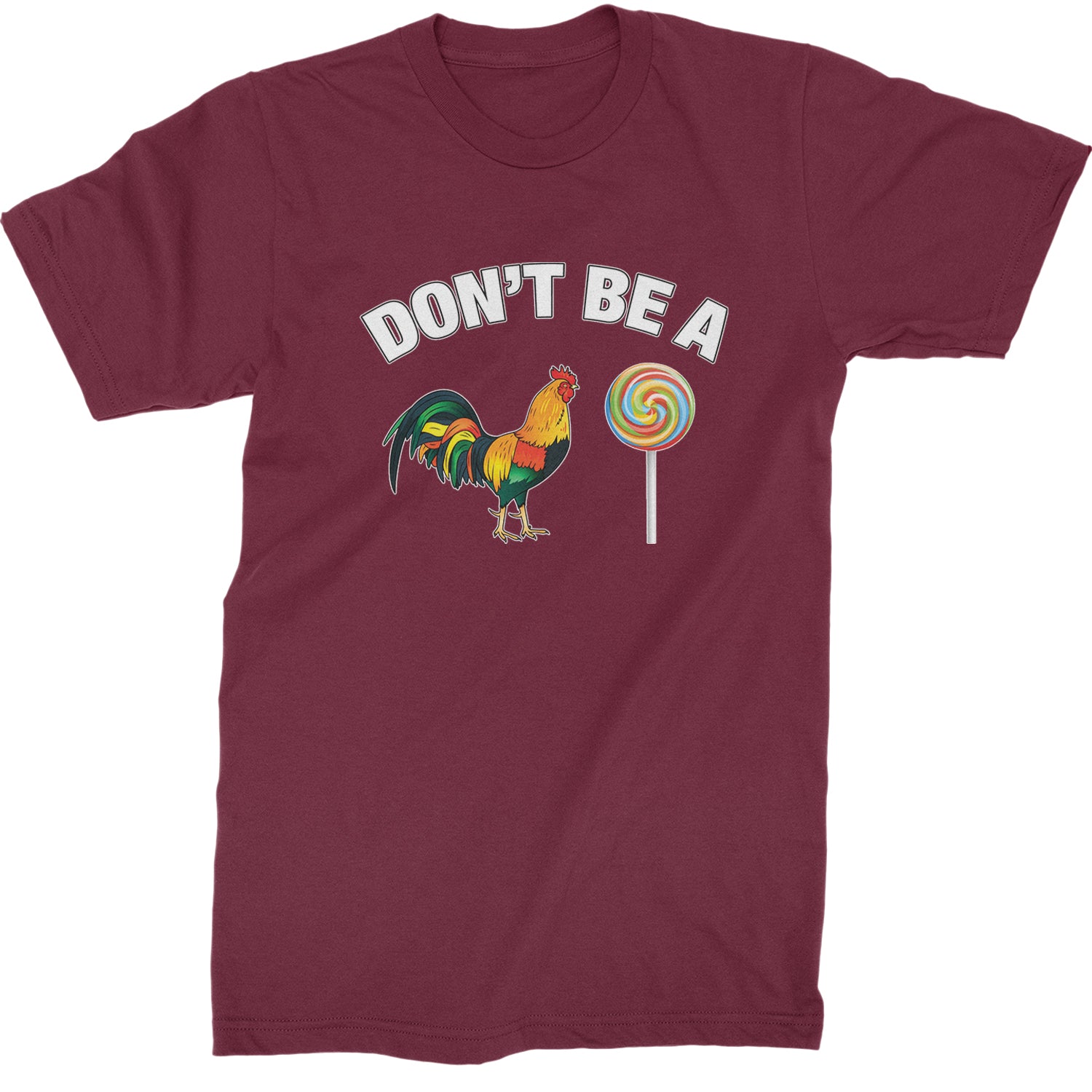 Don't Be A C-ck Sucker Funny Sarcastic Mens T-shirt Maroon