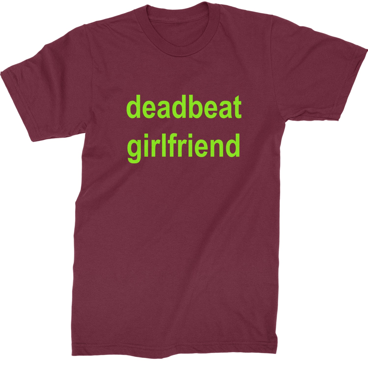 Deadbeat Girlfriend Y2K Slogan Mens T-shirt Maroon