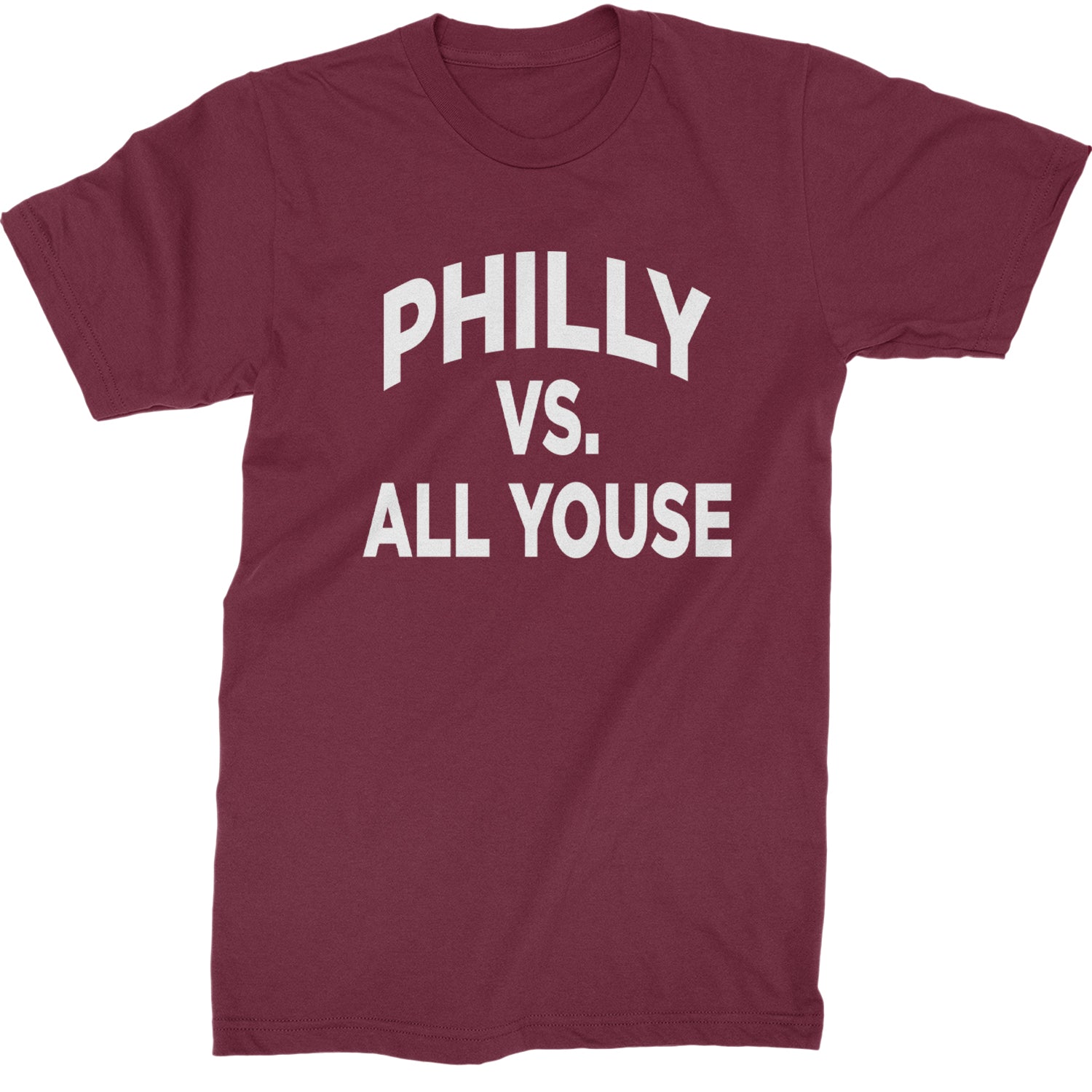 Philly Vs. All Youse Philly Thing Mens T-shirt Maroon