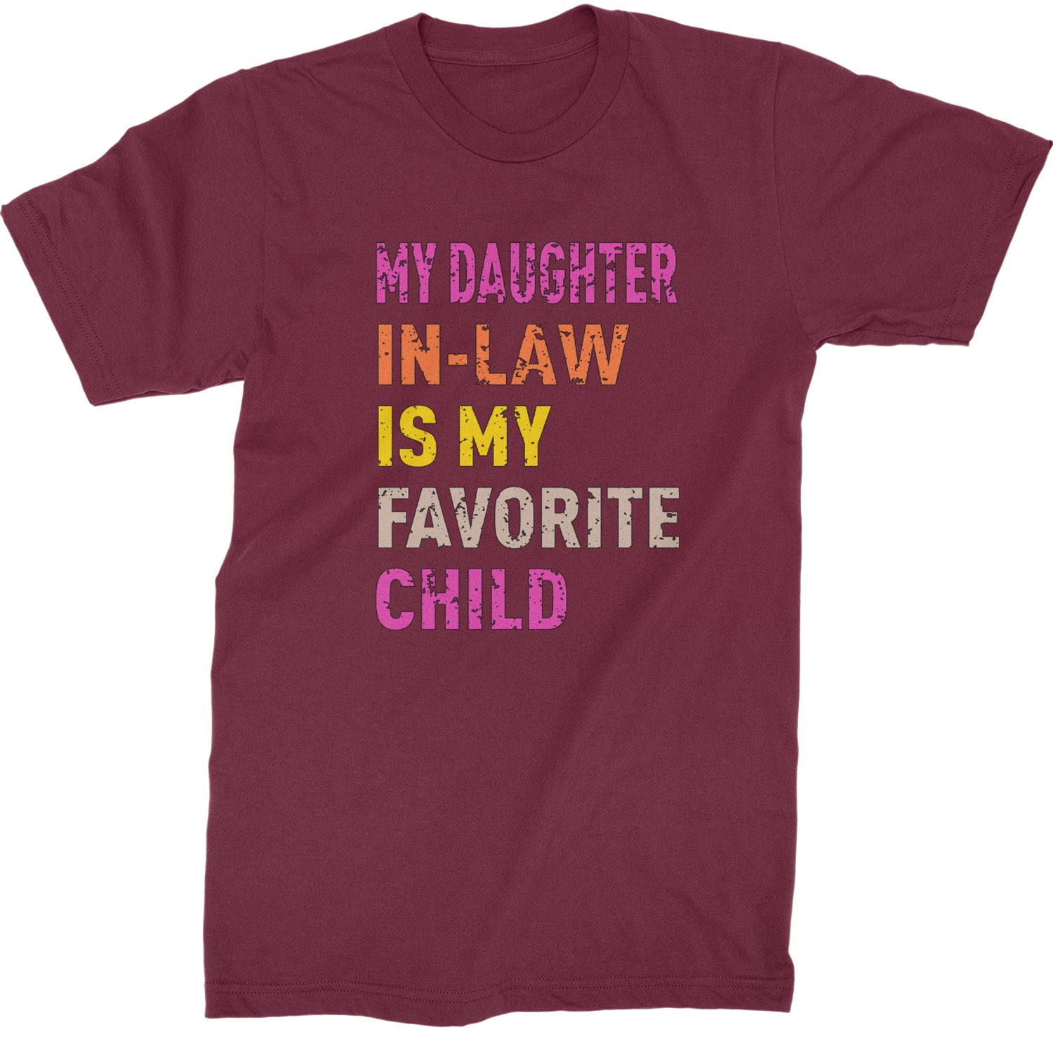 My Daughter In-Law Is My Favorite Child Meme  Mens T-shirt Maroon