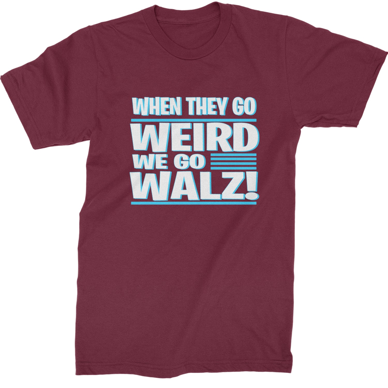 When They Go Weird We Go Walz Mens T-shirt Maroon