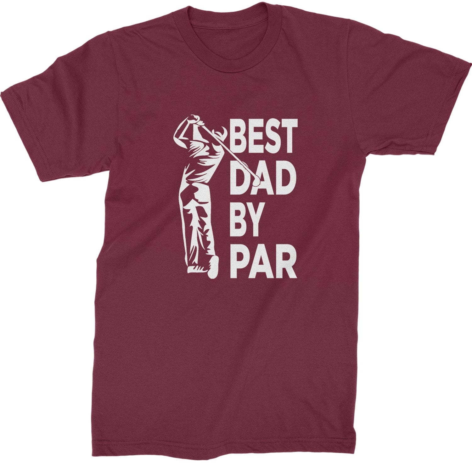 Best Dad By Par Golfing Gift For Father Mens T-shirt Maroon