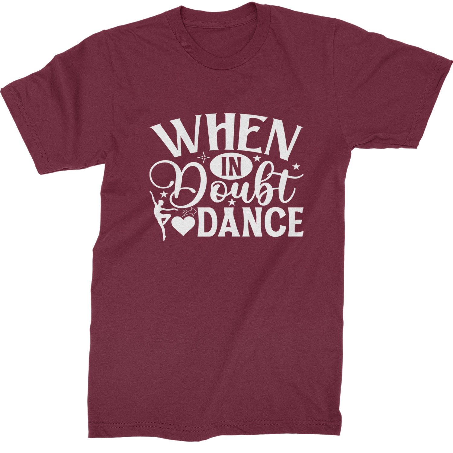 When In Doubt, Dance Mens T-shirt Maroon