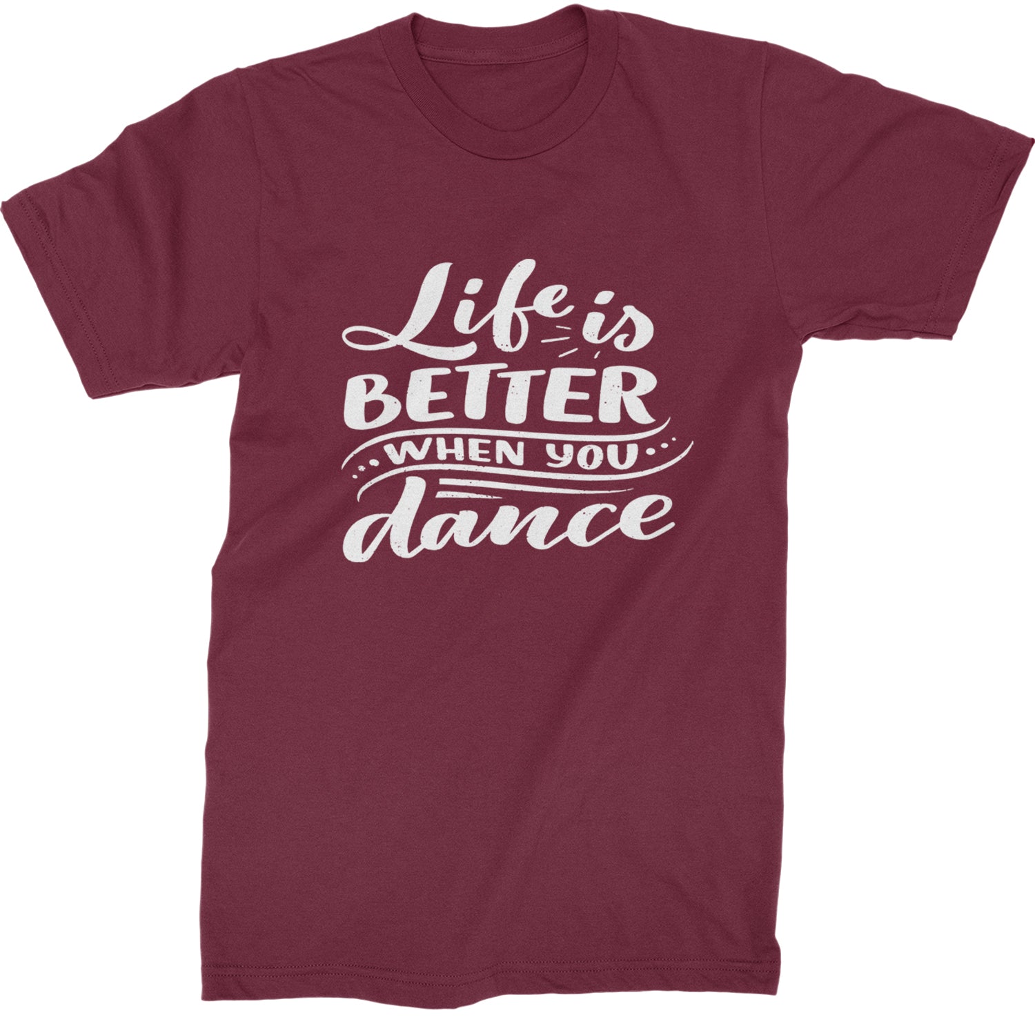 Life is Better When You Dance Mens T-shirt Maroon