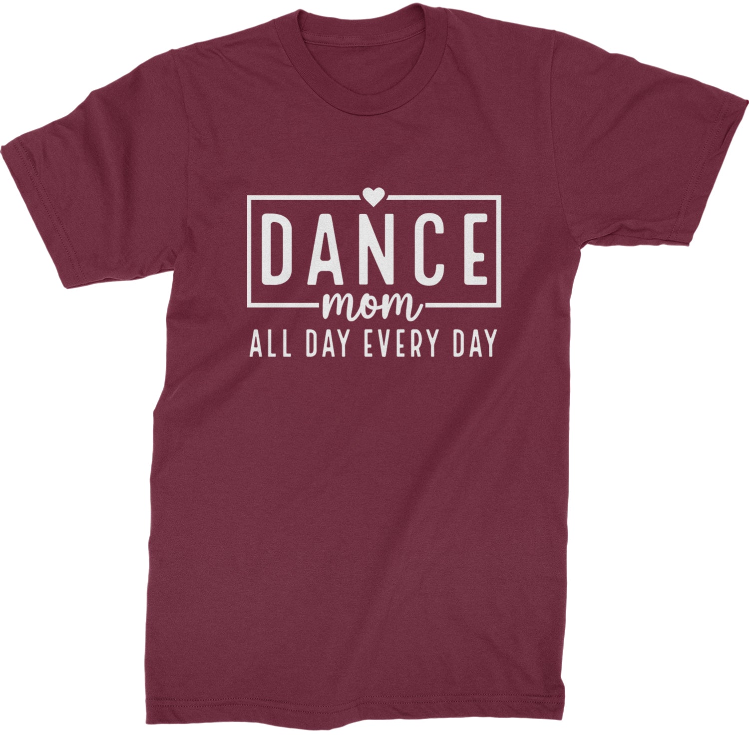 Dance Mom All Day Every Day Mens T-shirt Maroon