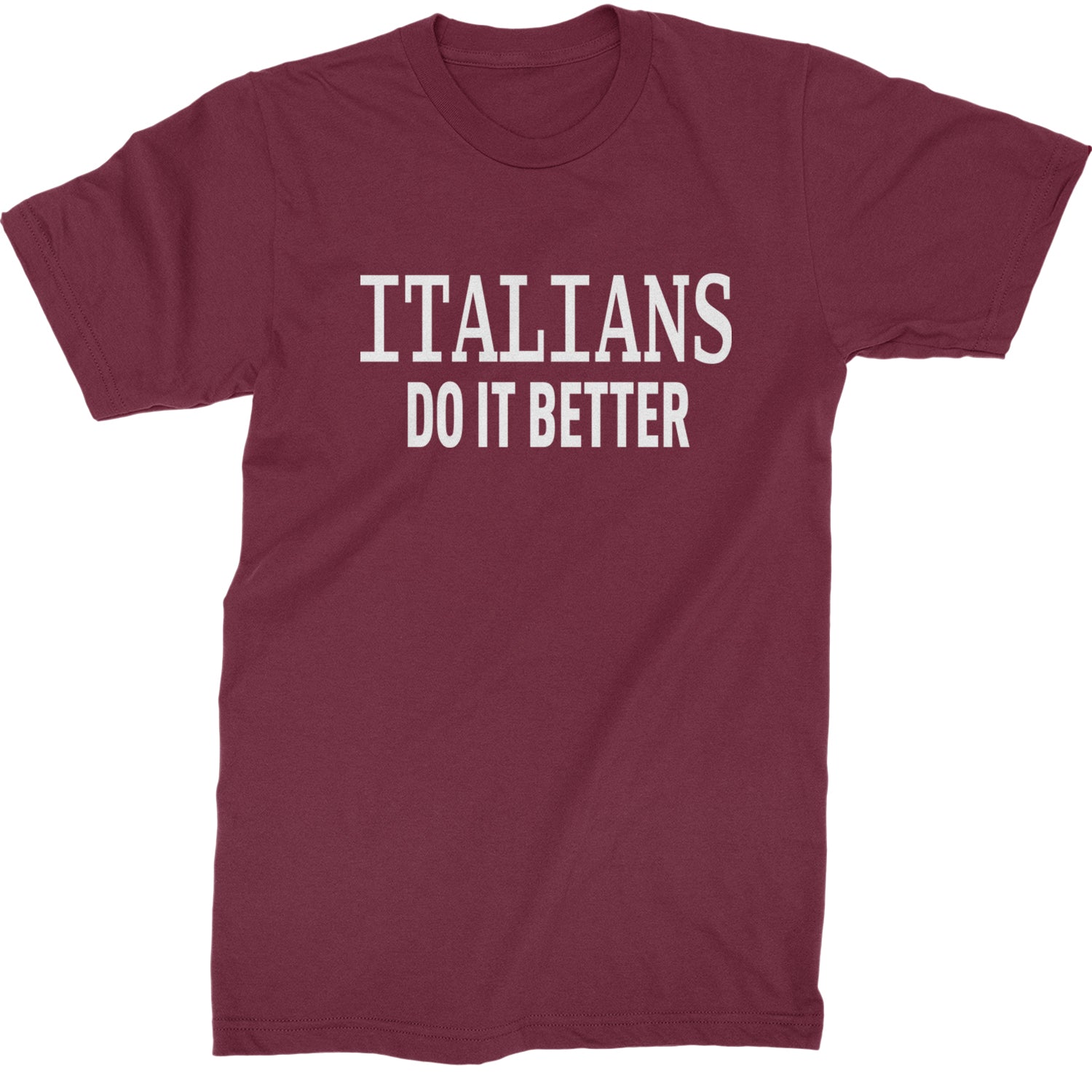 Italians Do It Better 80's Retro Celebration Mens T-shirt Maroon