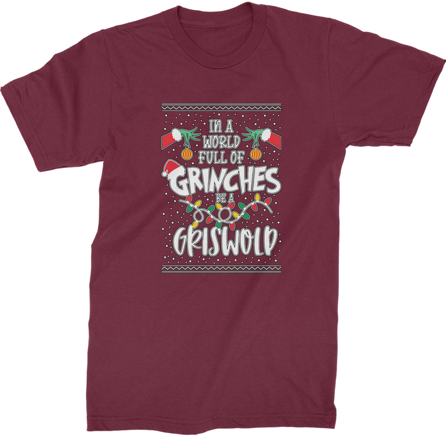 In A World Full Of Grinches, Be A Griswold  Mens T-shirt Maroon