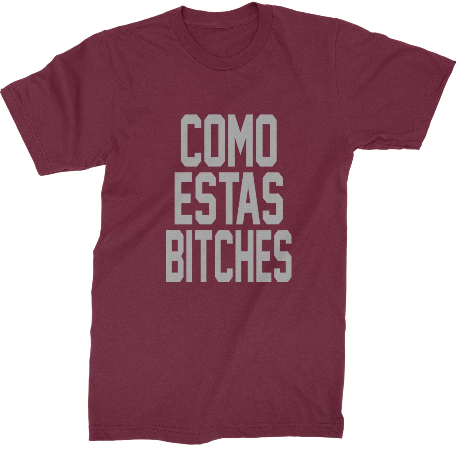 Como Estas B-tches Mens T-shirt Maroon