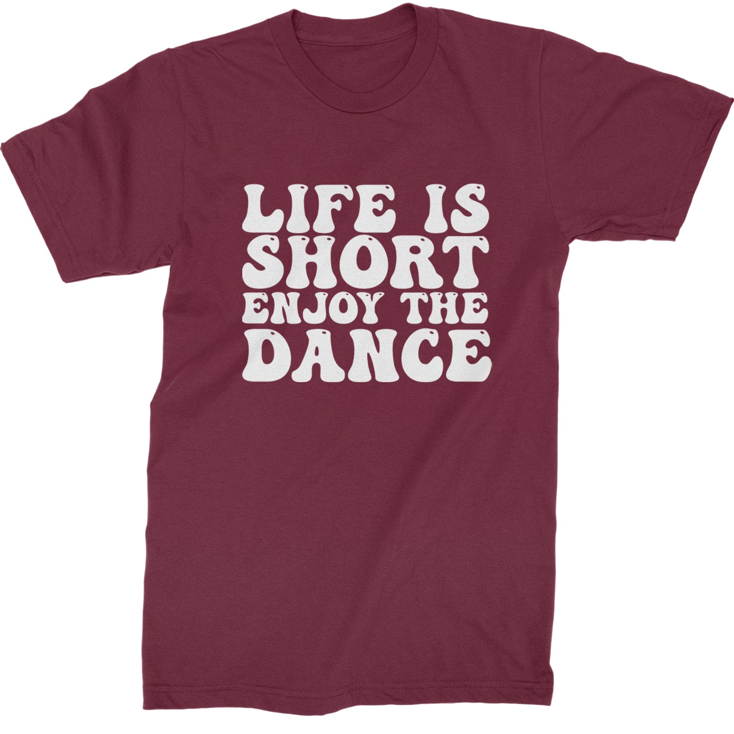 Life Is Short Enjoy The Dance Mens T-shirt Maroon