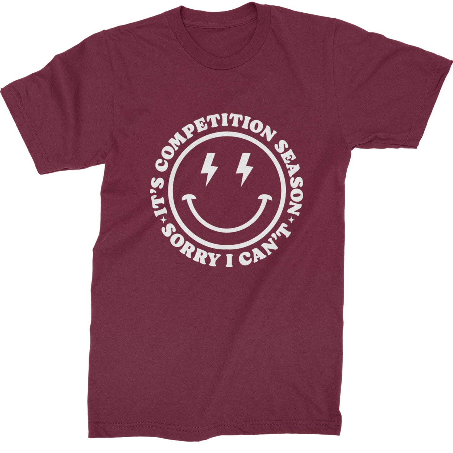 Sorry I Can't, It's Competition Season Mens T-shirt Maroon