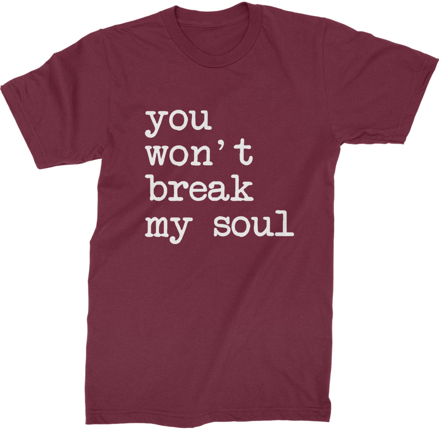 You Won't Break My Soul  Mens T-shirt Maroon