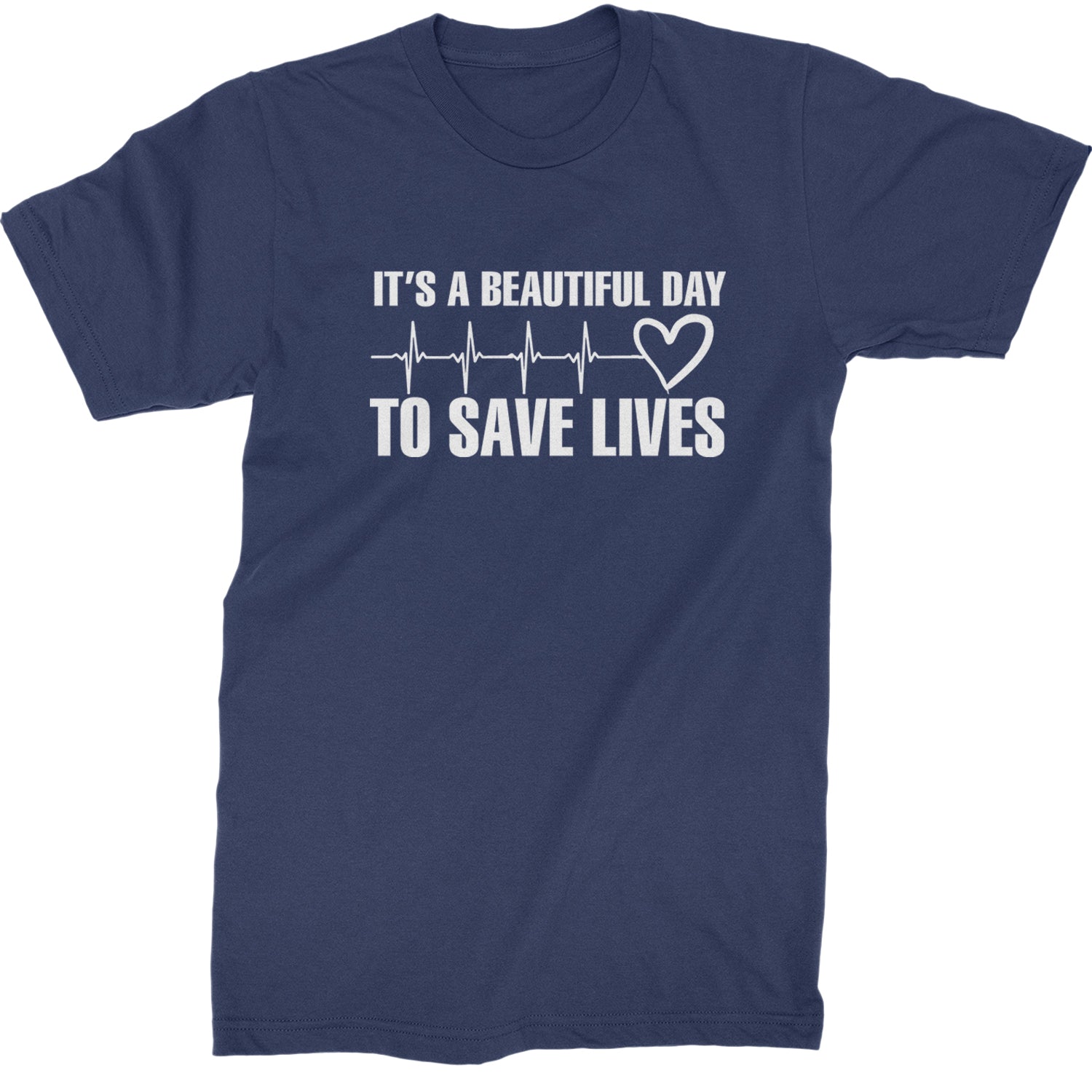 It's A Beautiful Day To Save Lives Nurse Doctor EKG Mens T-shirt Navy Blue