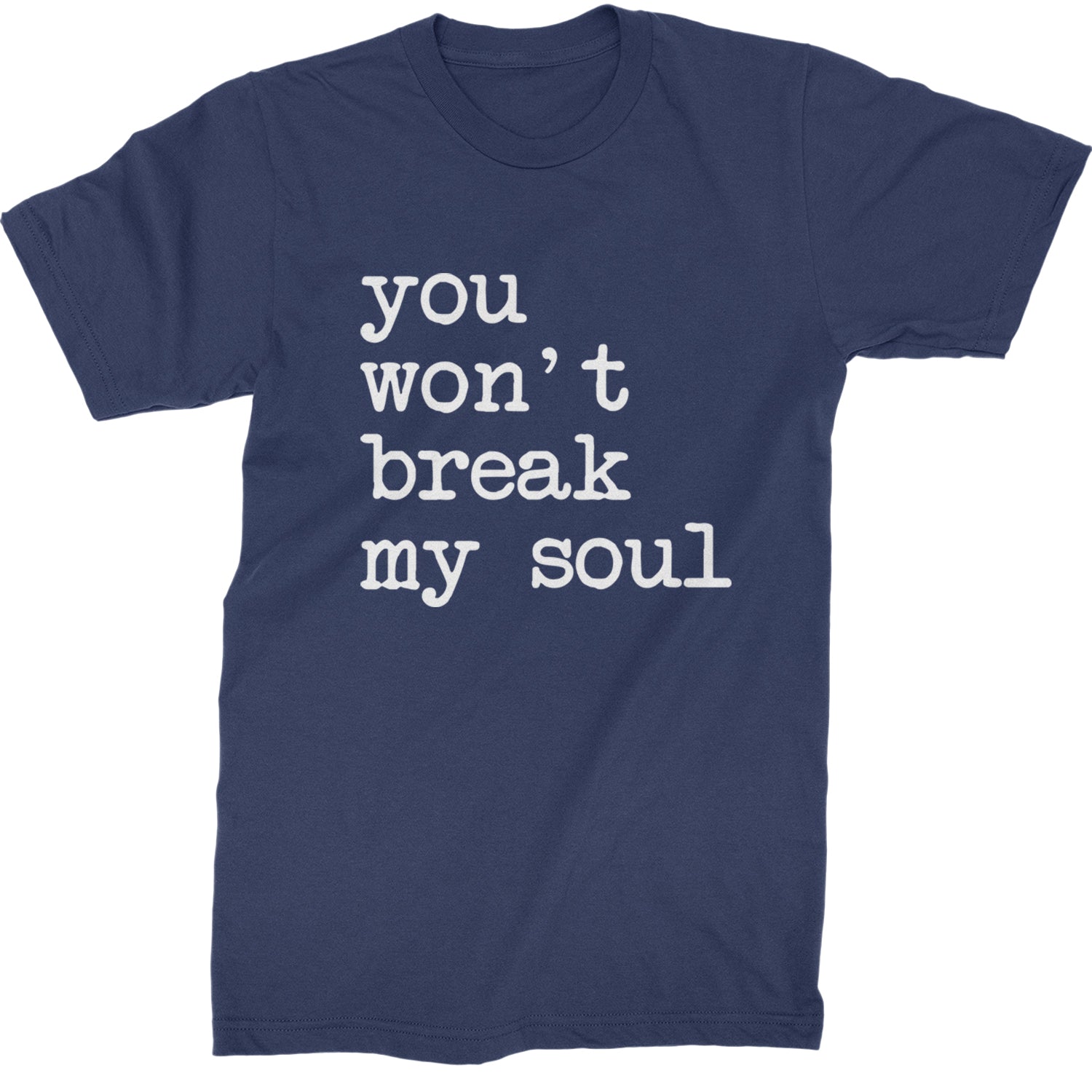 You Won't Break My Soul  Mens T-shirt Navy Blue