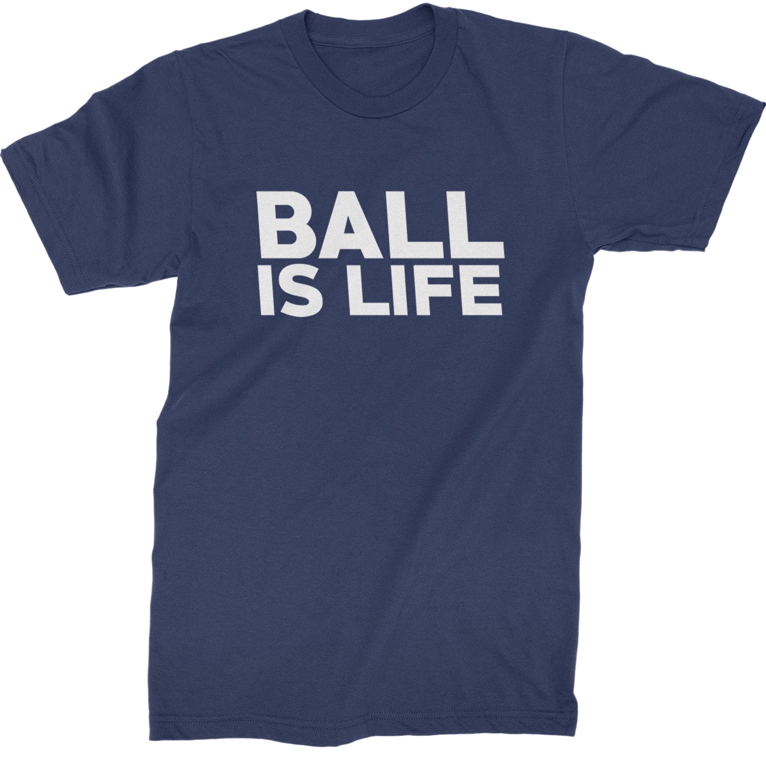 Ball Is Life Sports Enthusiasts Mens T-shirt Navy Blue