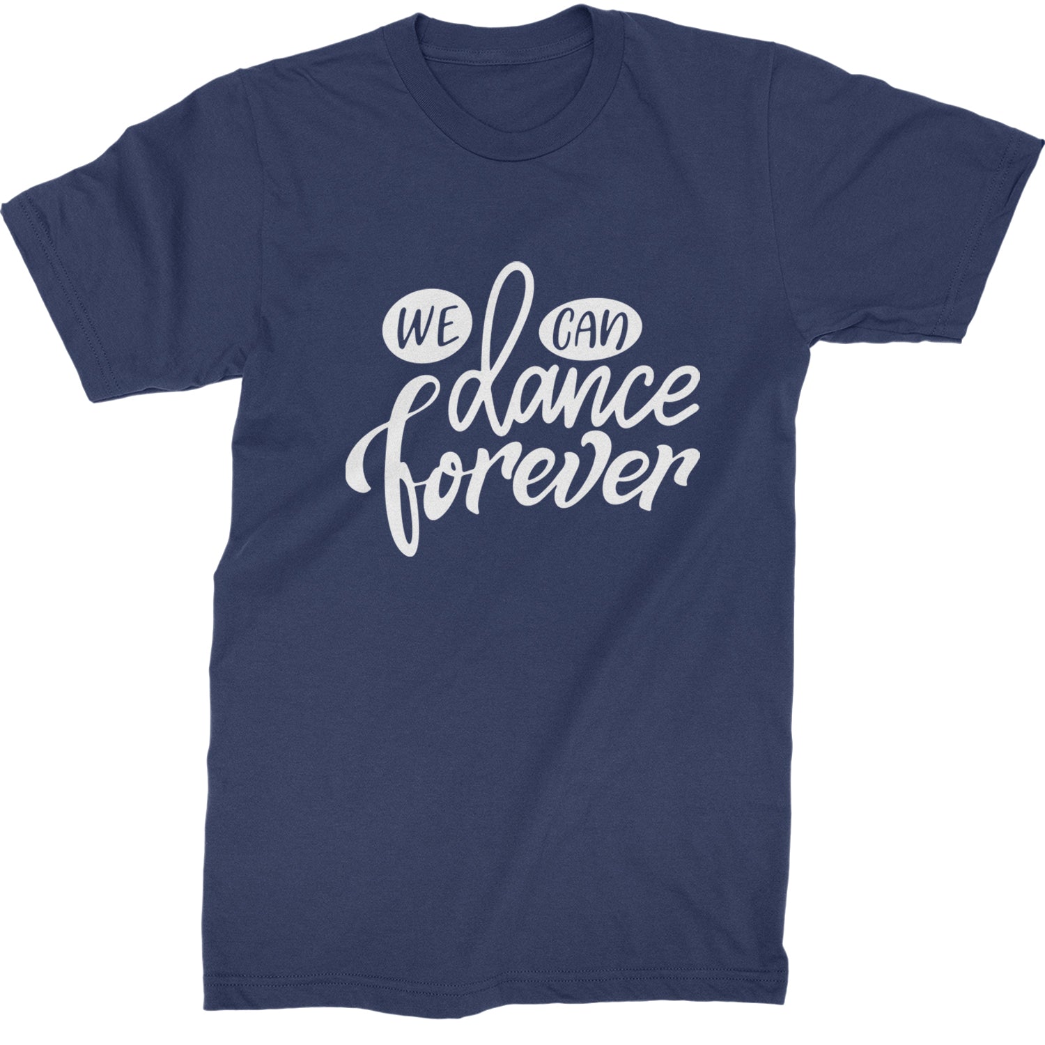 We Can Dance Forever Mens T-shirt Navy Blue