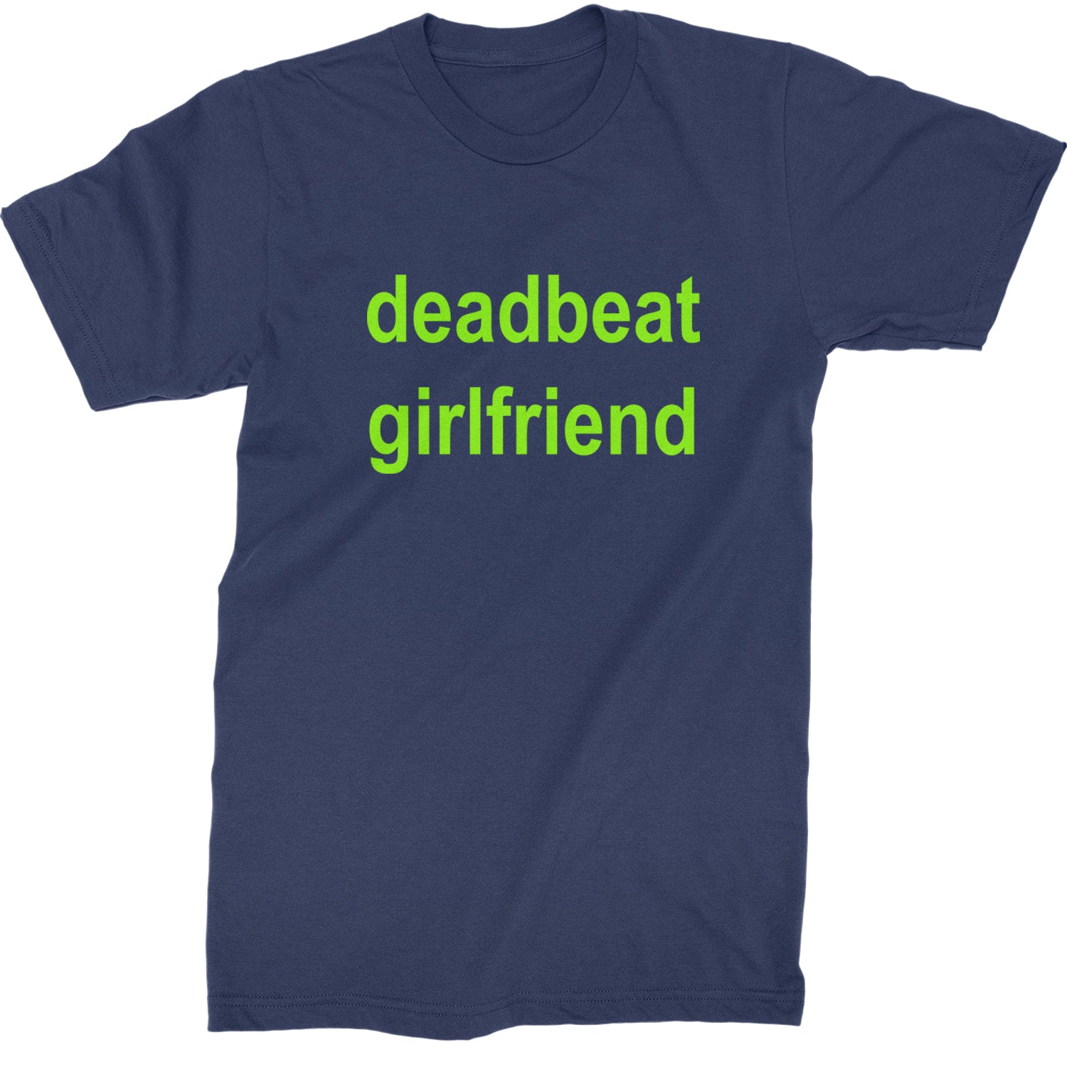 Deadbeat Girlfriend Y2K Slogan Mens T-shirt Navy Blue