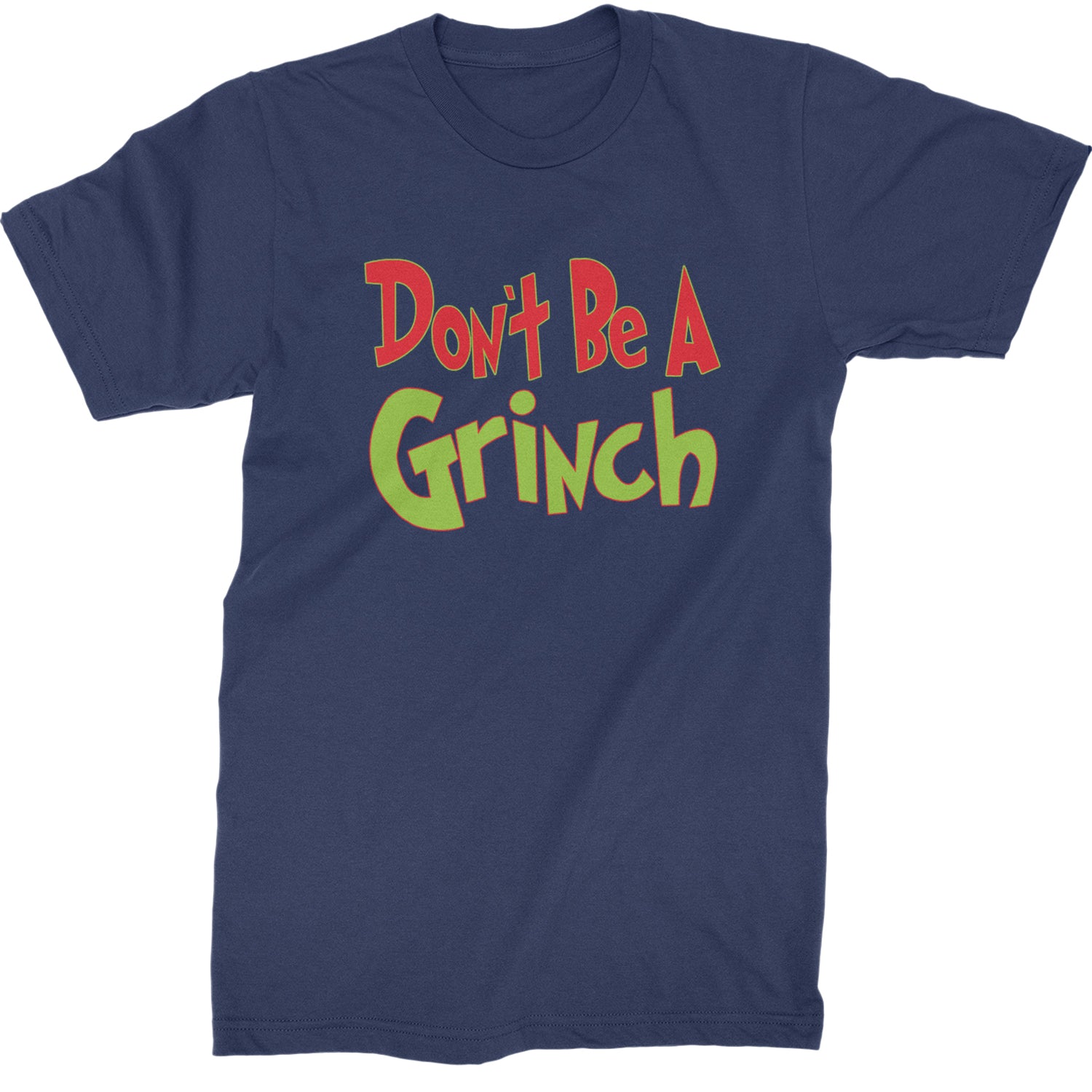 Don't Be A Gr-nch Jolly Grinchmas Merry Christmas  Mens T-shirt Navy Blue