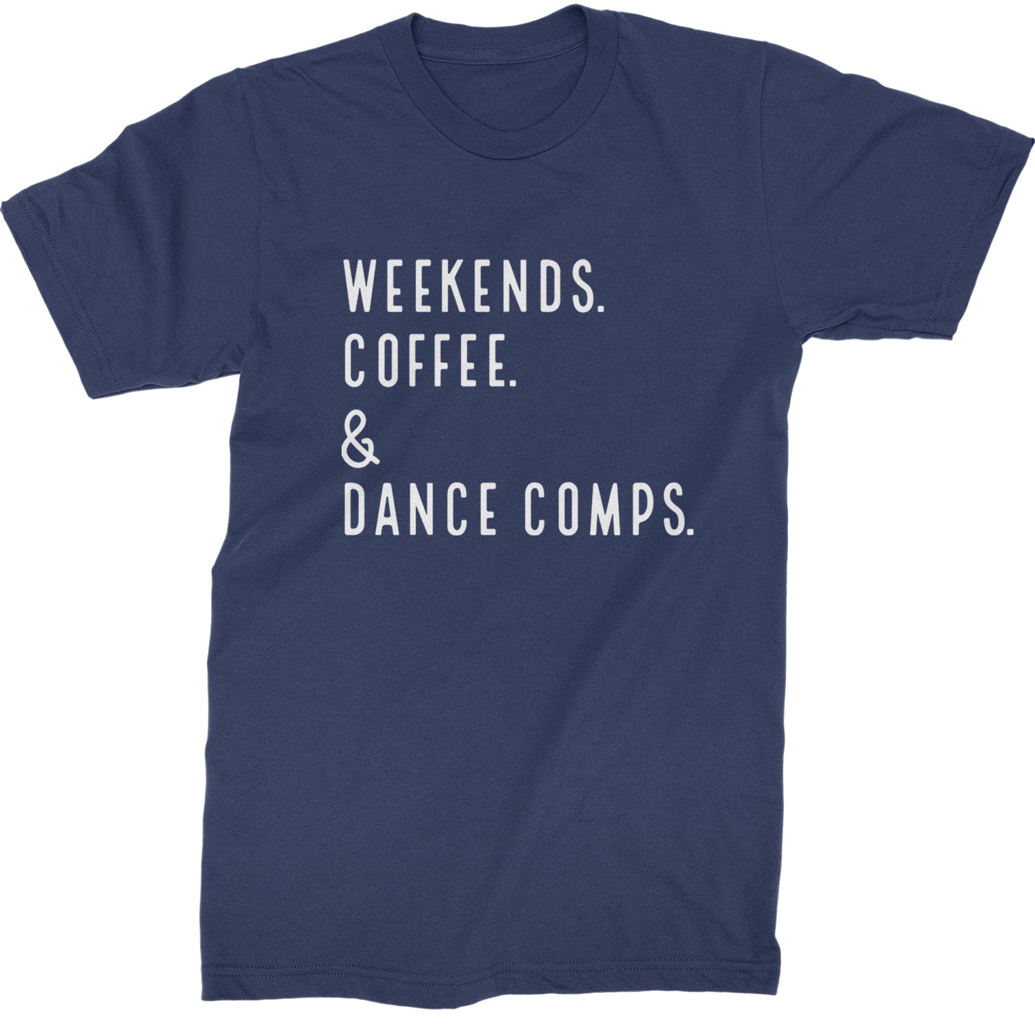 Weekends, Coffee and Dance Comps Mens T-shirt Navy Blue