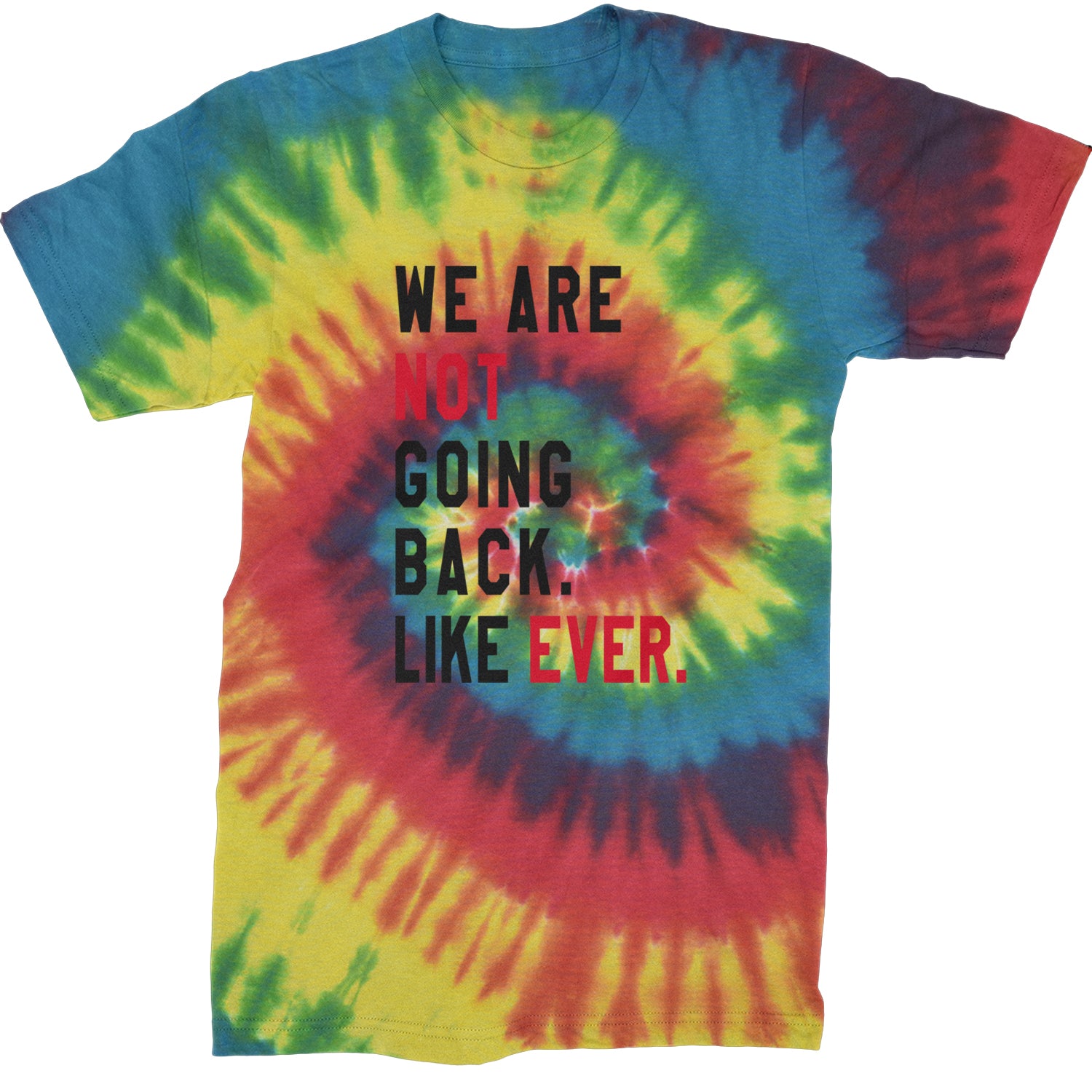 We Are Not Going Back Like Ever Vote For Kamala Mens T-shirt Tie-Dye Rainbow Reactive