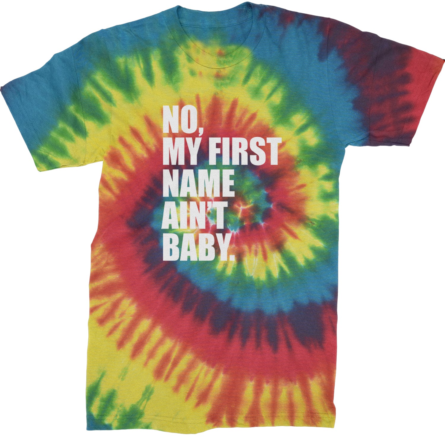 No My First Name Ain't Baby Together Again Mens T-shirt Tie-Dye Rainbow Reactive