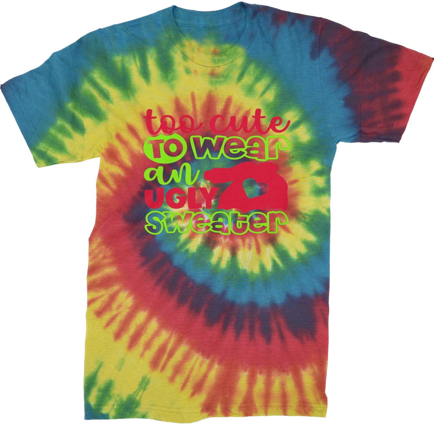 Too Cute to Wear an Ugly Christmas Sweater  Mens T-shirt Tie-Dye Rainbow Reactive