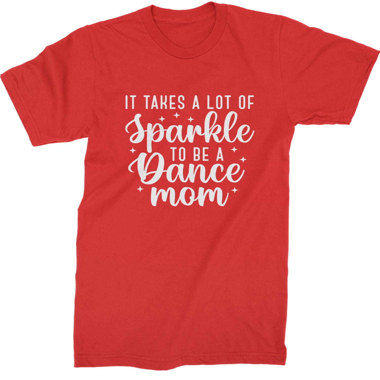 It Takes A Lot Of Sparkle To Be A Dance Mom Mens T-shirt Red