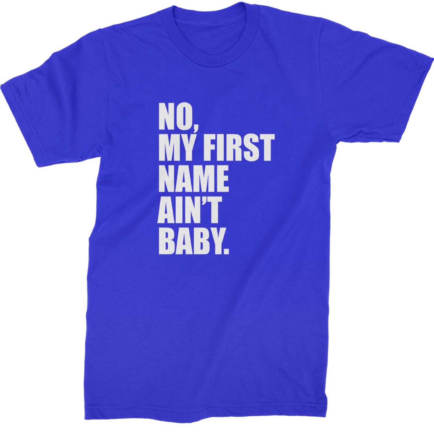 No My First Name Ain't Baby Together Again Mens T-shirt Royal Blue