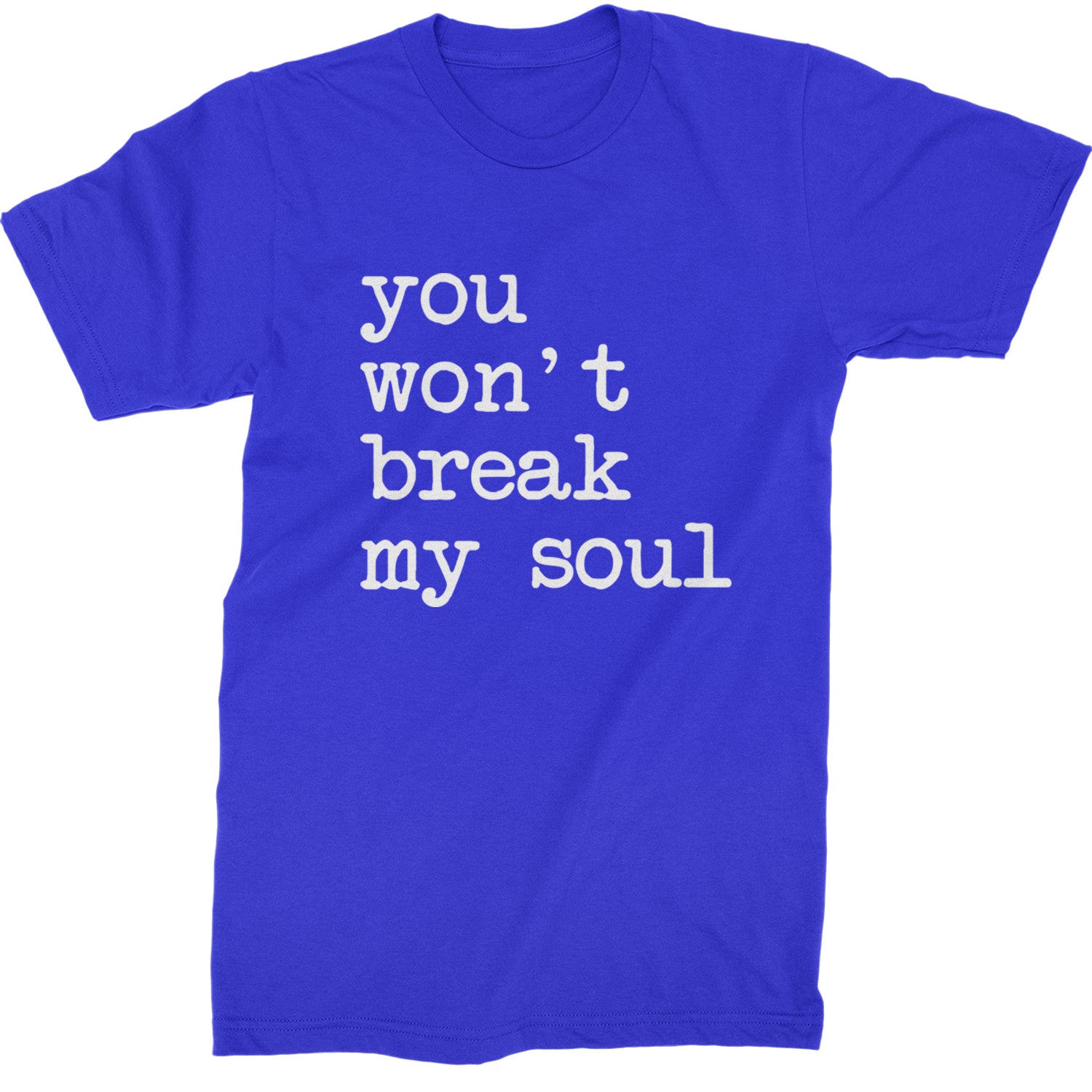 You Won't Break My Soul  Mens T-shirt Royal Blue