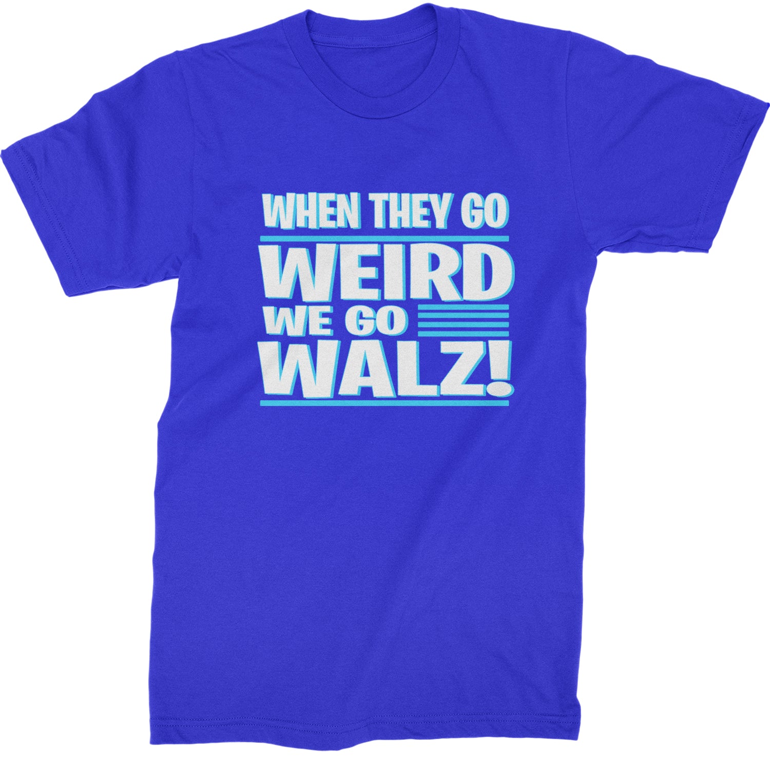 When They Go Weird We Go Walz Mens T-shirt Royal Blue