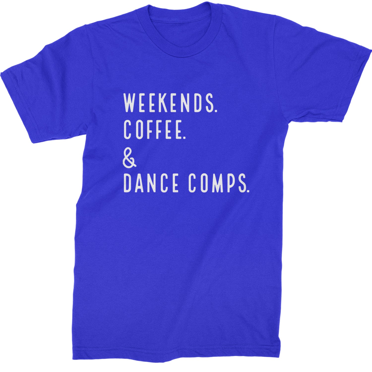 Weekends, Coffee and Dance Comps Mens T-shirt Royal Blue