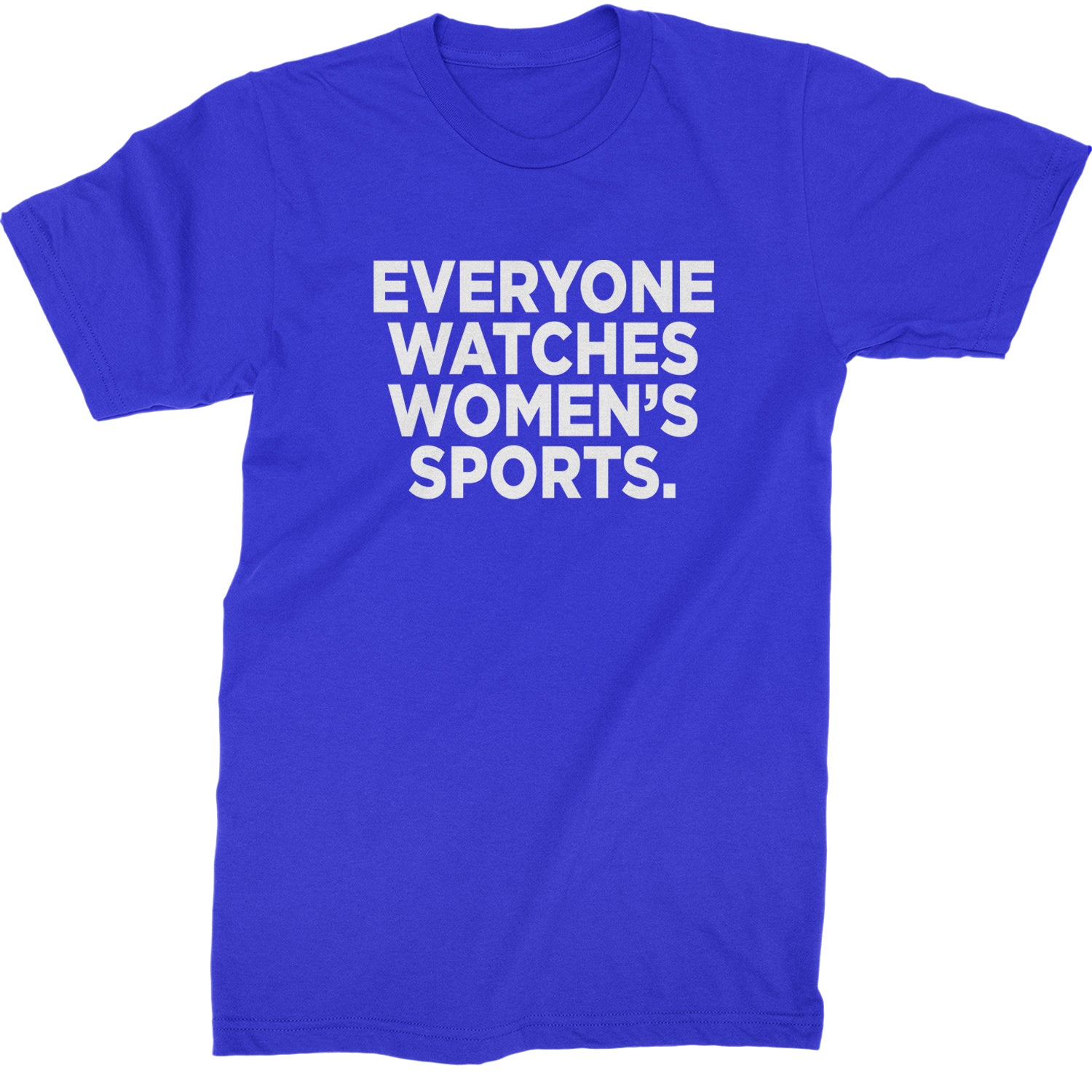 Everyone Watches Women's Sports Mens T-shirt Royal Blue