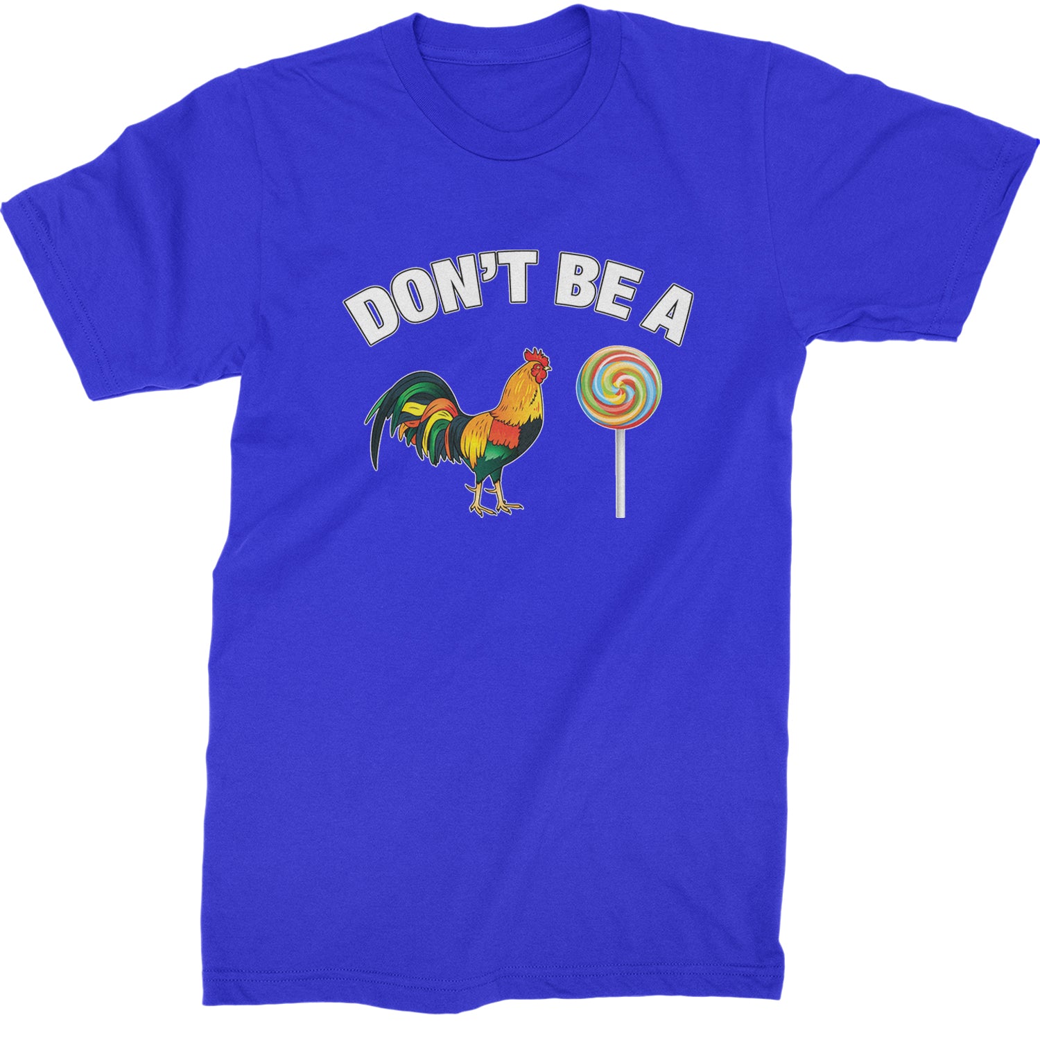 Don't Be A C-ck Sucker Funny Sarcastic Mens T-shirt Royal Blue