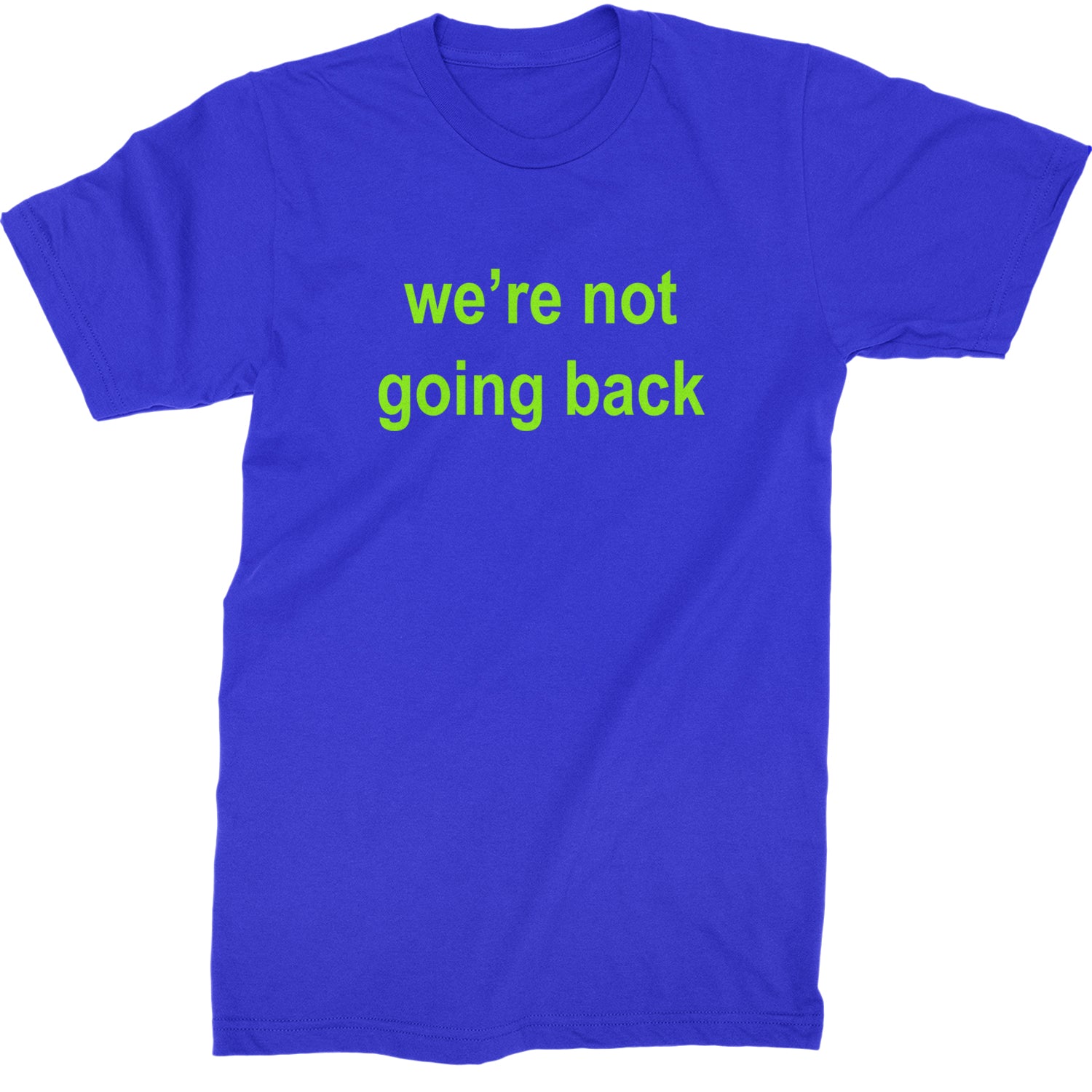 We're Not Going Back - Support Kamala Harris For President 2024 Mens T-shirt Royal Blue