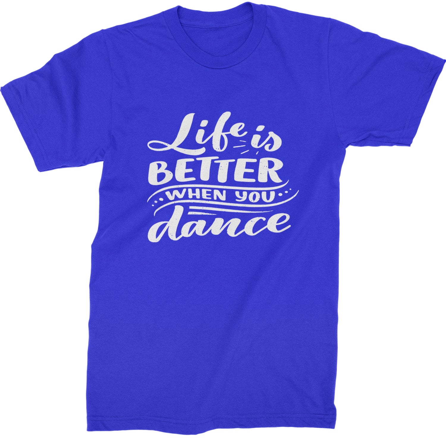 Life is Better When You Dance Mens T-shirt Royal Blue