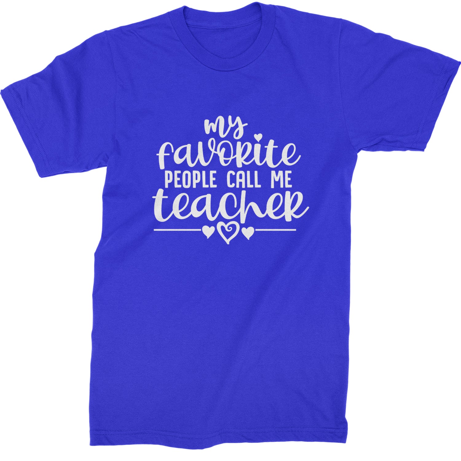 My Favorite People Call Me Teacher Mens T-shirt Royal Blue