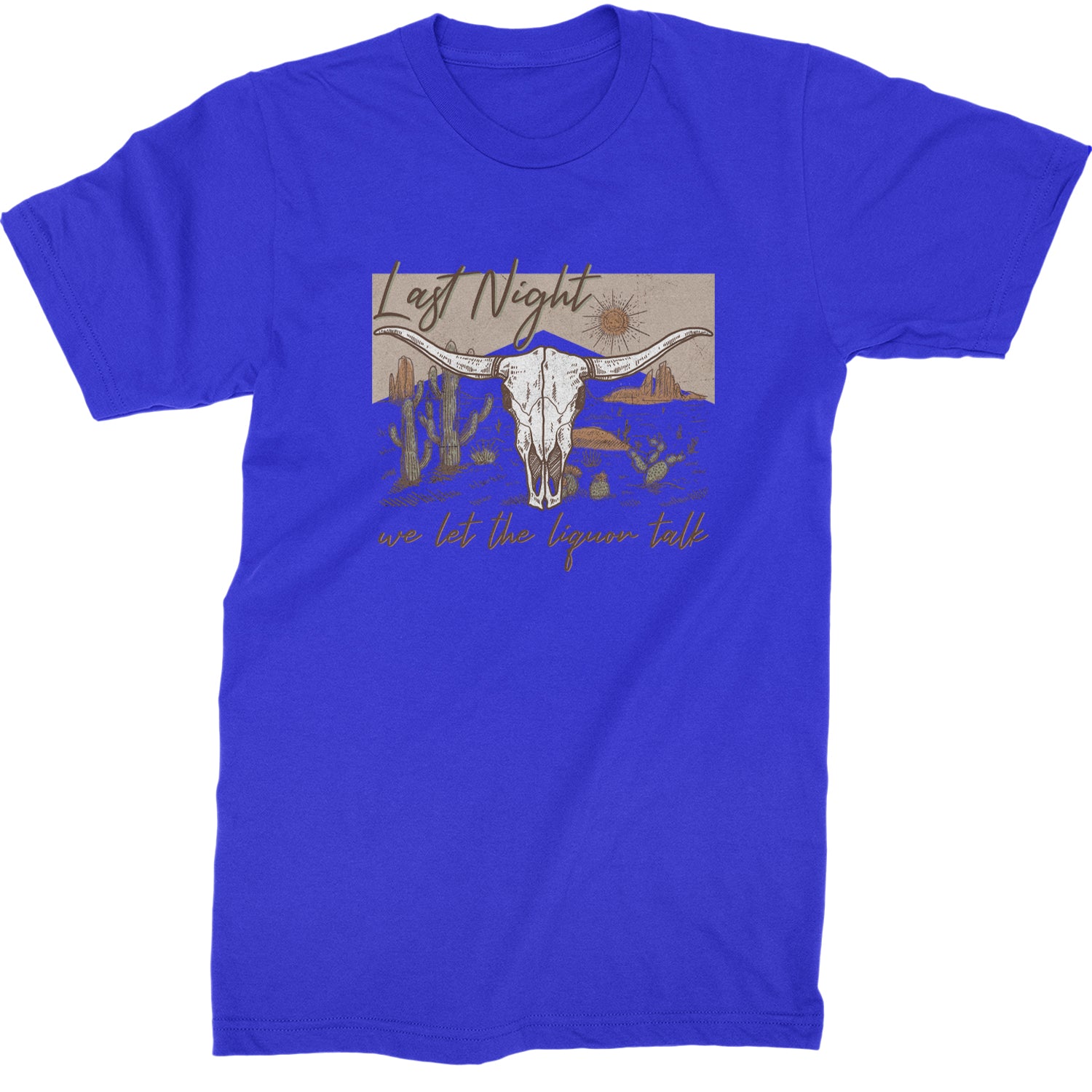 Last Night We Let The Liquor Talk Country Music Western Mens T-shirt Royal Blue